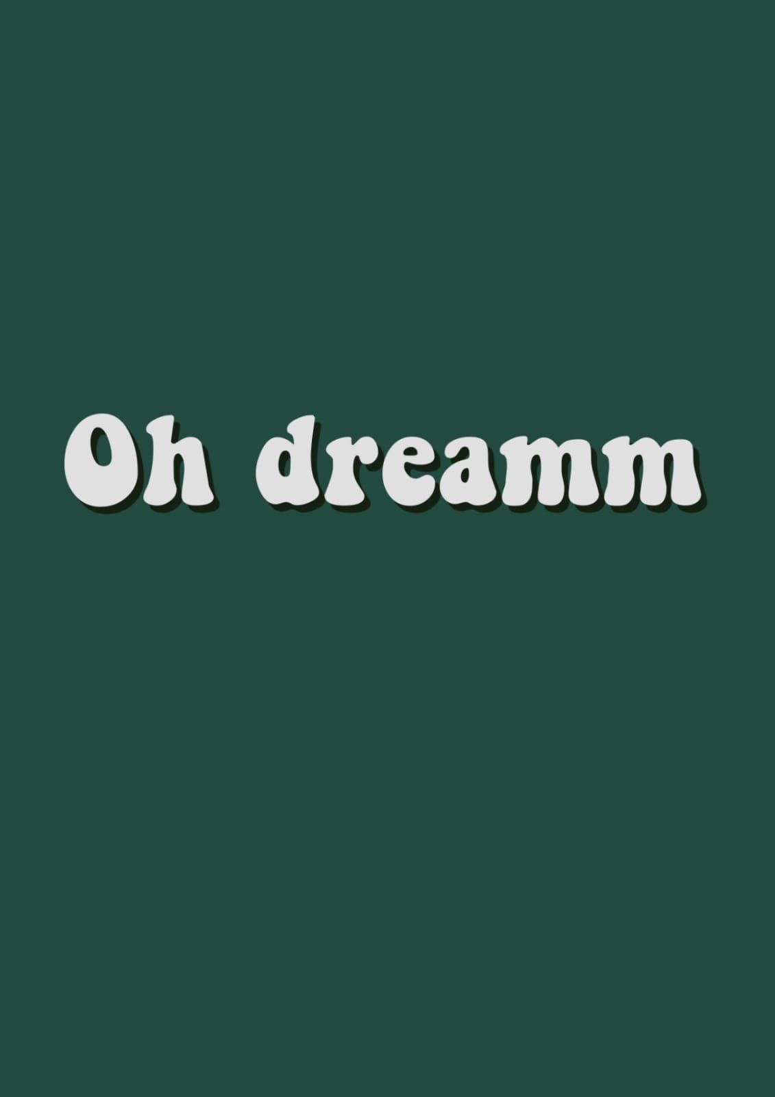 1140x1600 Oh dreamm wallpaper. Team wallpaper, Aesthetic fonts, Green aesthetic, Phone