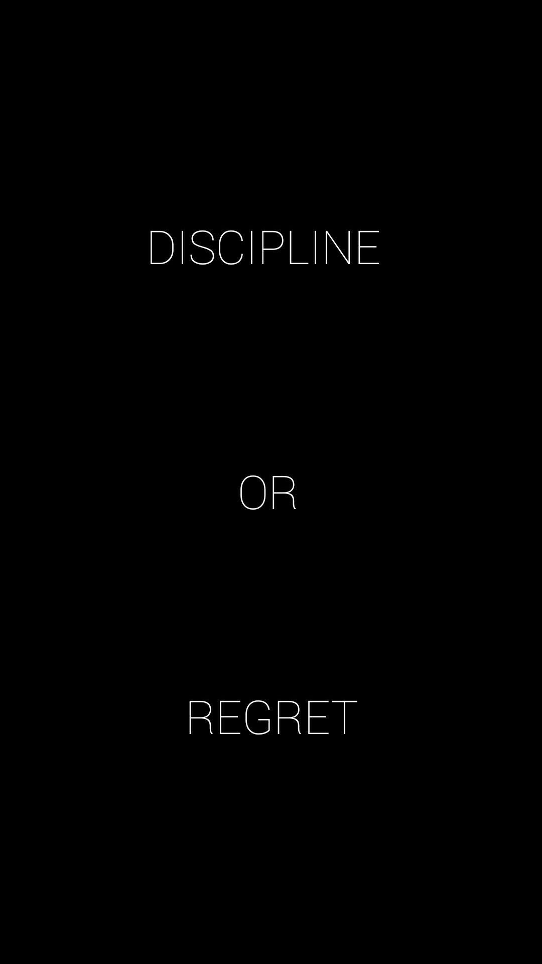 1080x1920 DISCIPLINE OR REGRET. Discipline quotes, Inspirational quotes, Phone