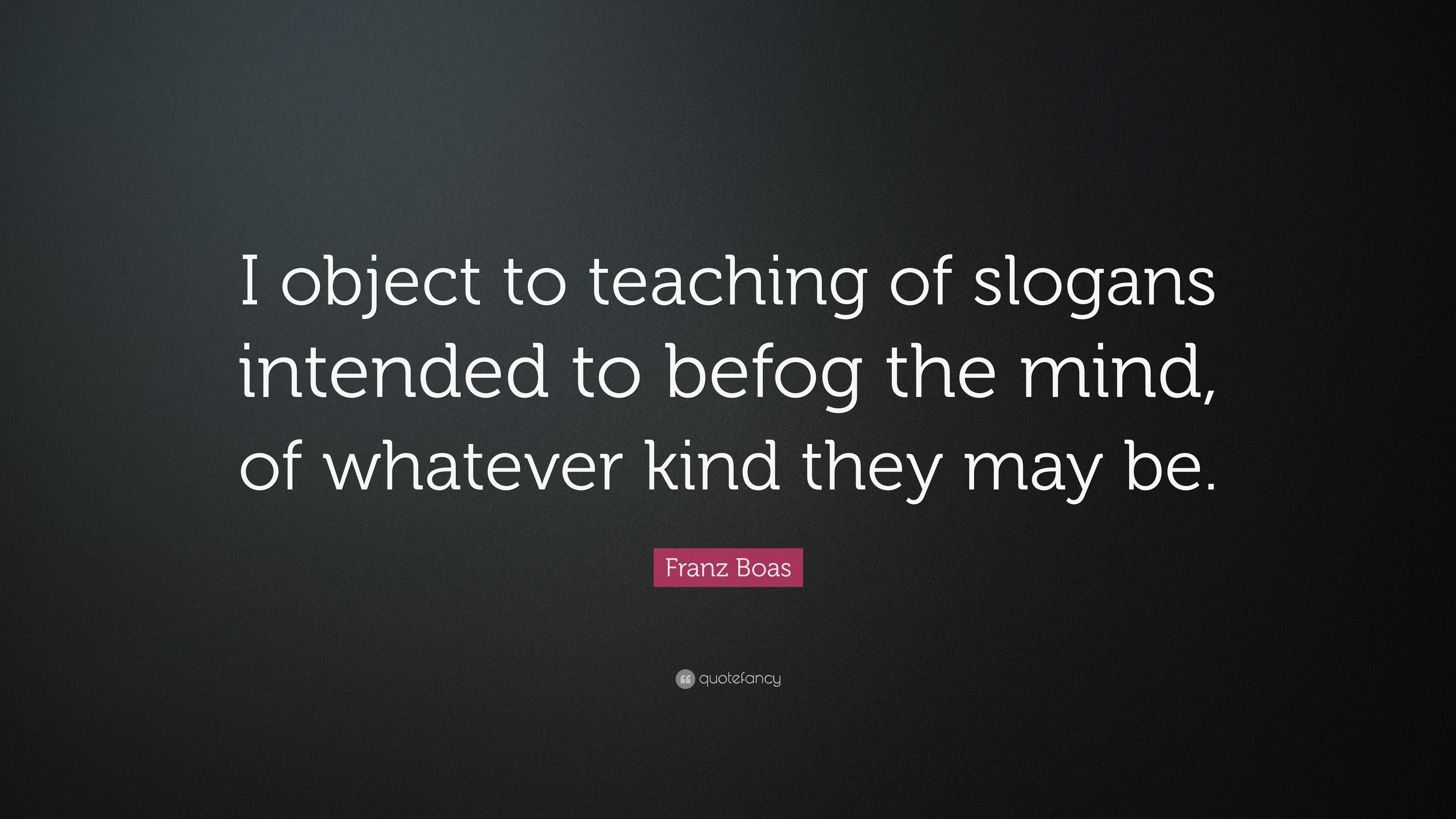 3840x2160 Franz Boas Quote: “I object to teaching of slogans intended to befog, Desktop