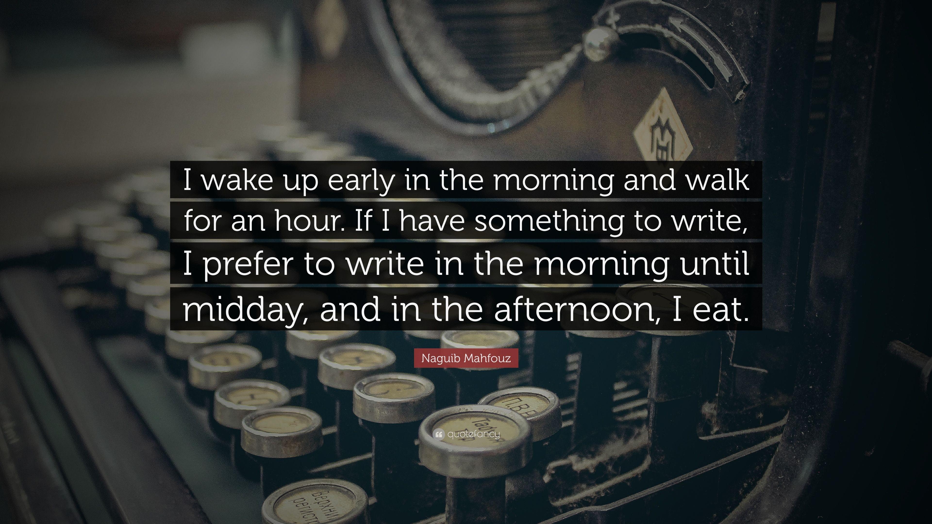 3840x2160 Naguib Mahfouz Quote: “I wake up early in the morning and walk, Desktop