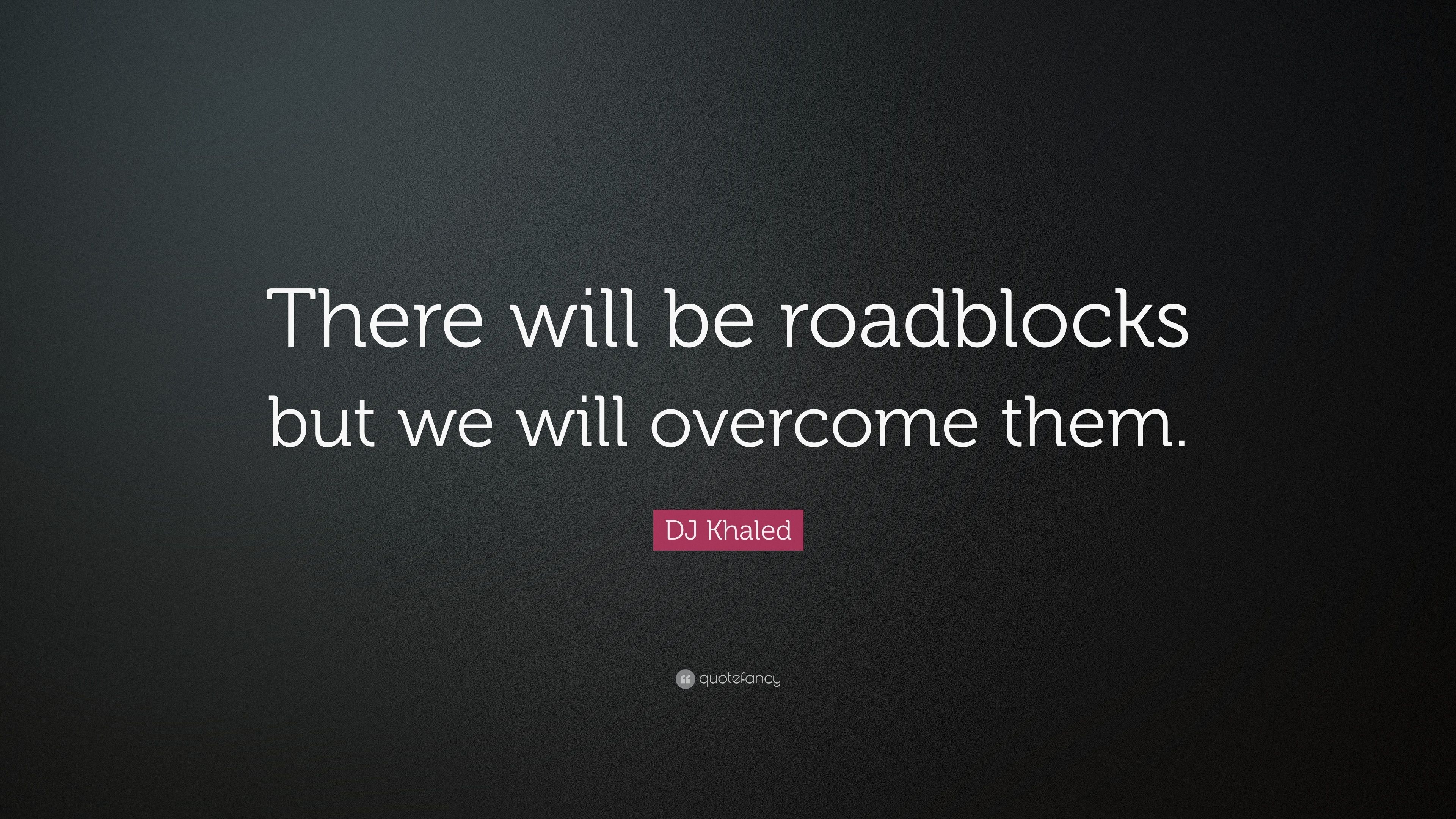 3840x2160 DJ Khaled Quote: “There will be roadblocks but we will overcome them, Desktop