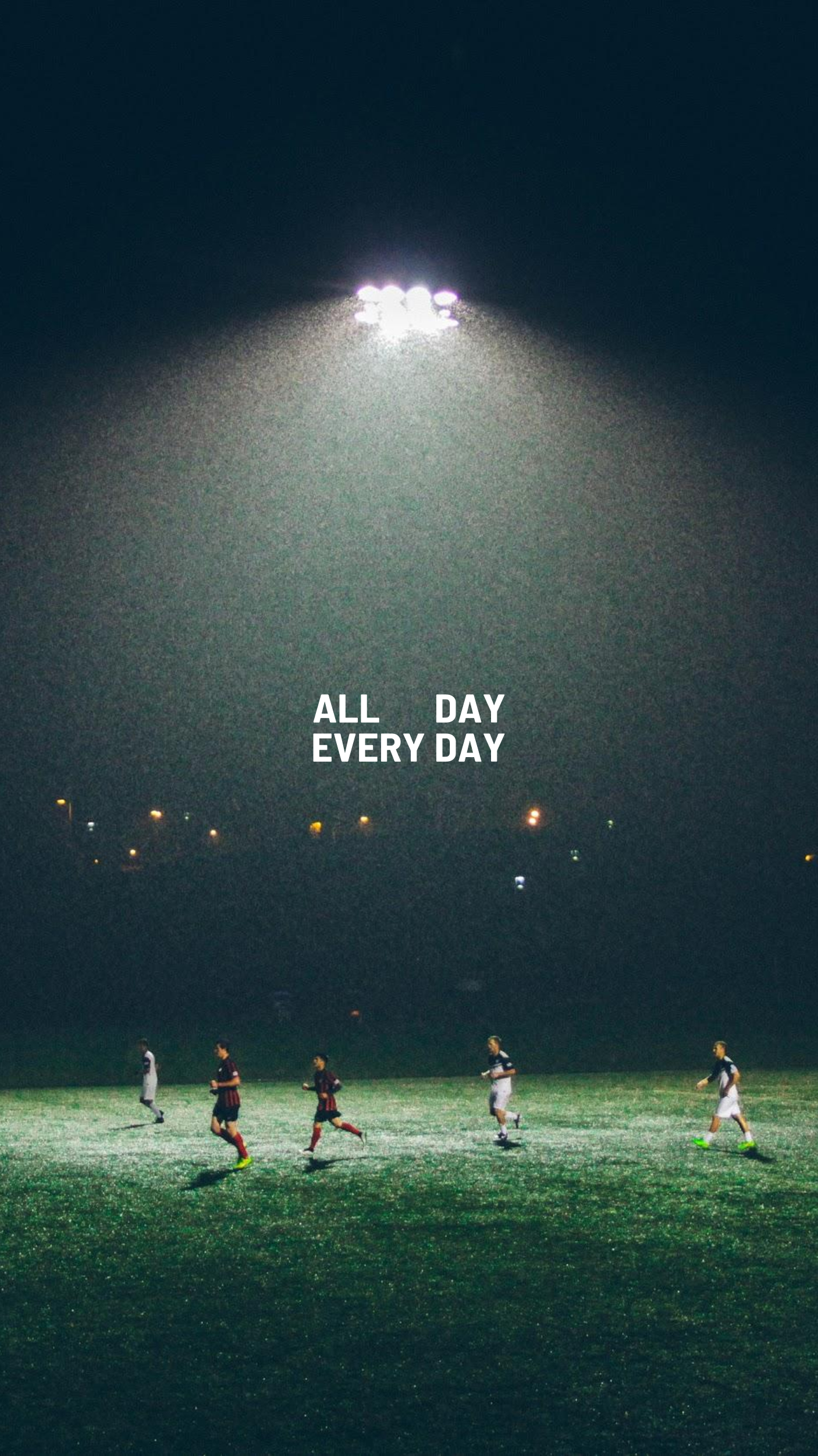 1410x2500 ALL DAY EVERY DAY. Soccer motivation, Soccer photography, Football wallpaper, Phone