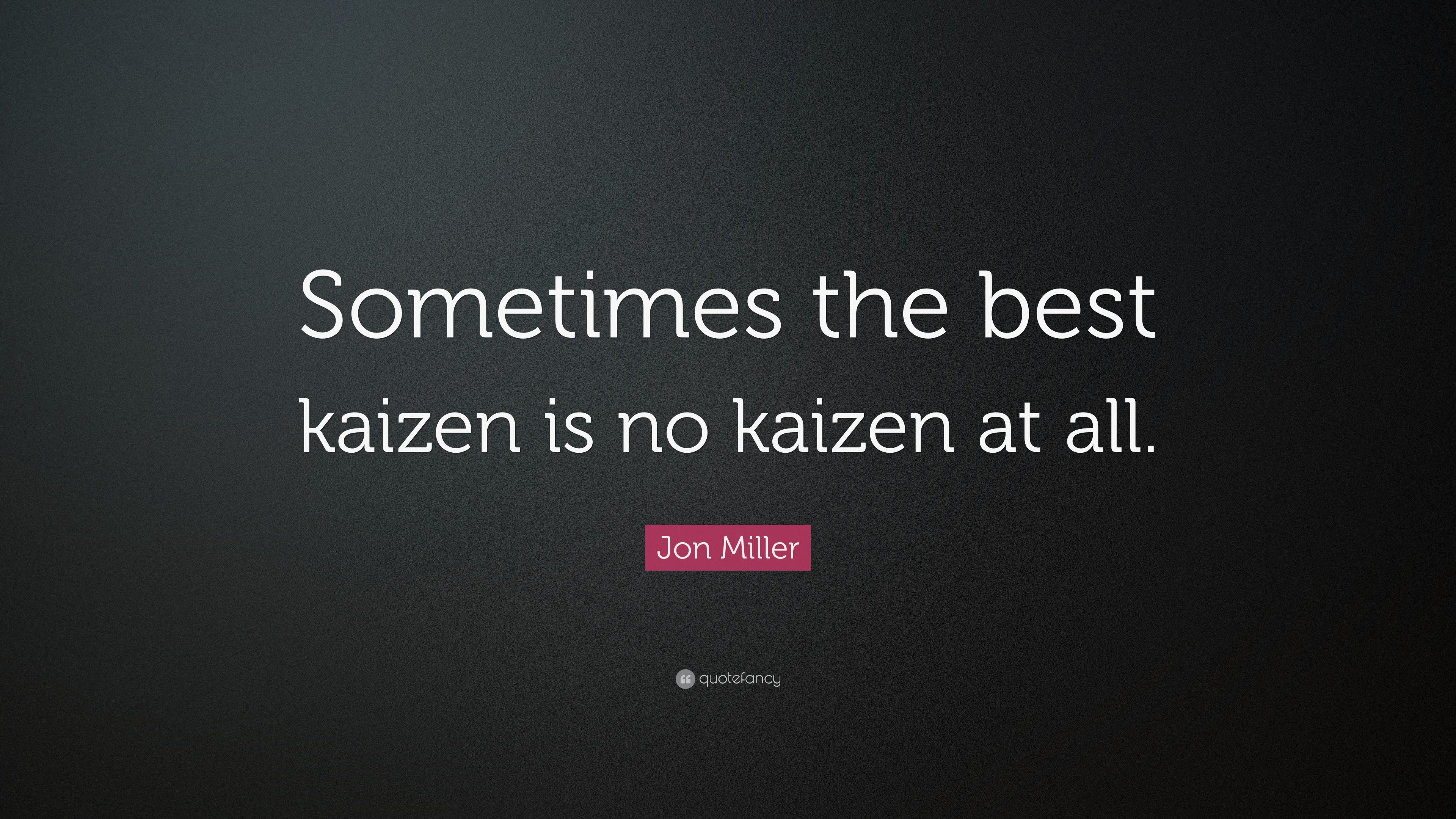 3840x2160 Jon Miller Quote: “Sometimes the best kaizen is no kaizen at all.” (7 wallpaper), Desktop