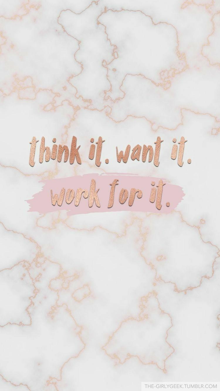 750x1340 Think it. Want it. Work for it. Phone Wallpaper. Wallpaper, Phone