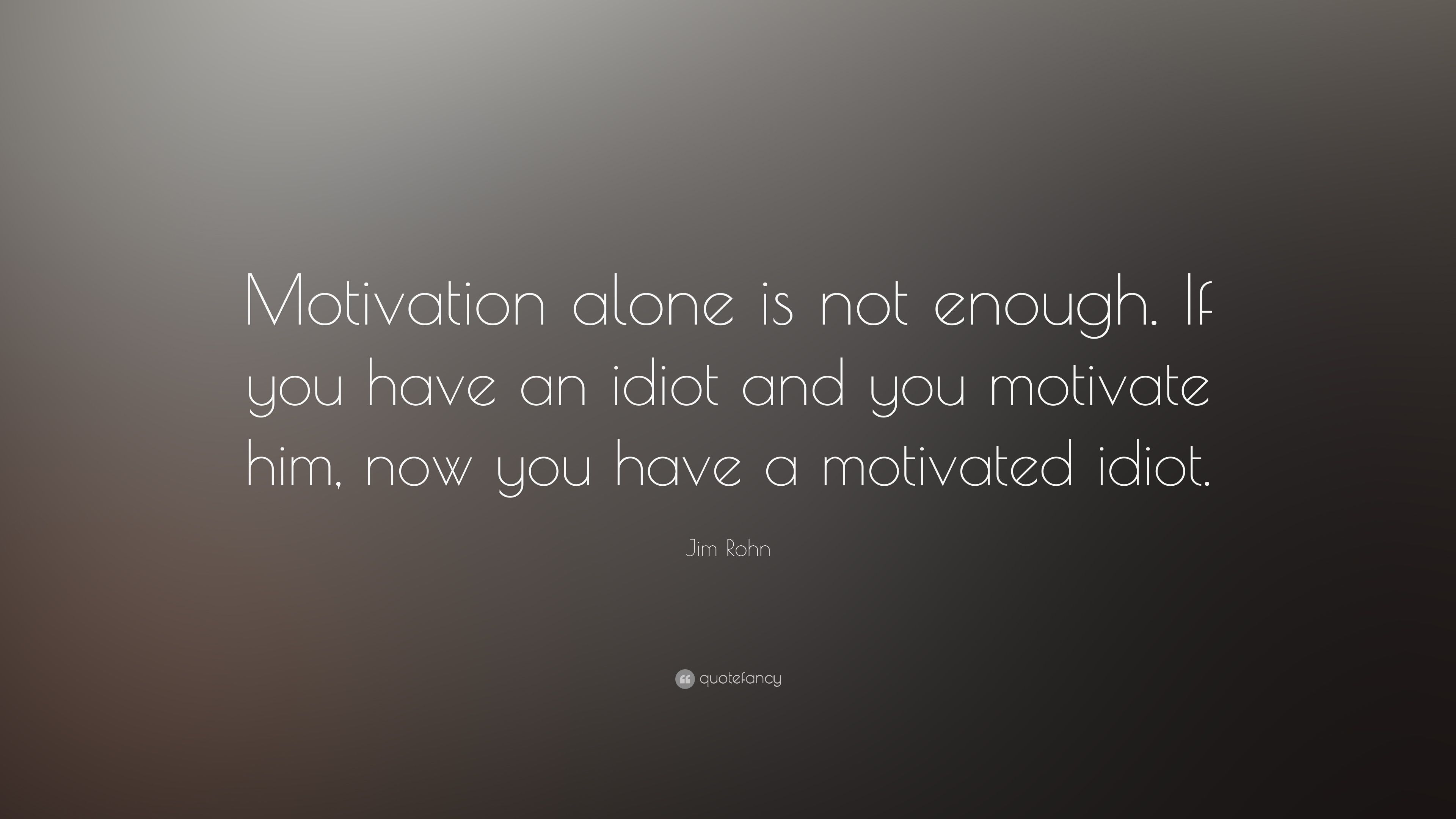 3840x2160 Jim Rohn Quote: “Motivation alone is not enough. If you have an, Desktop