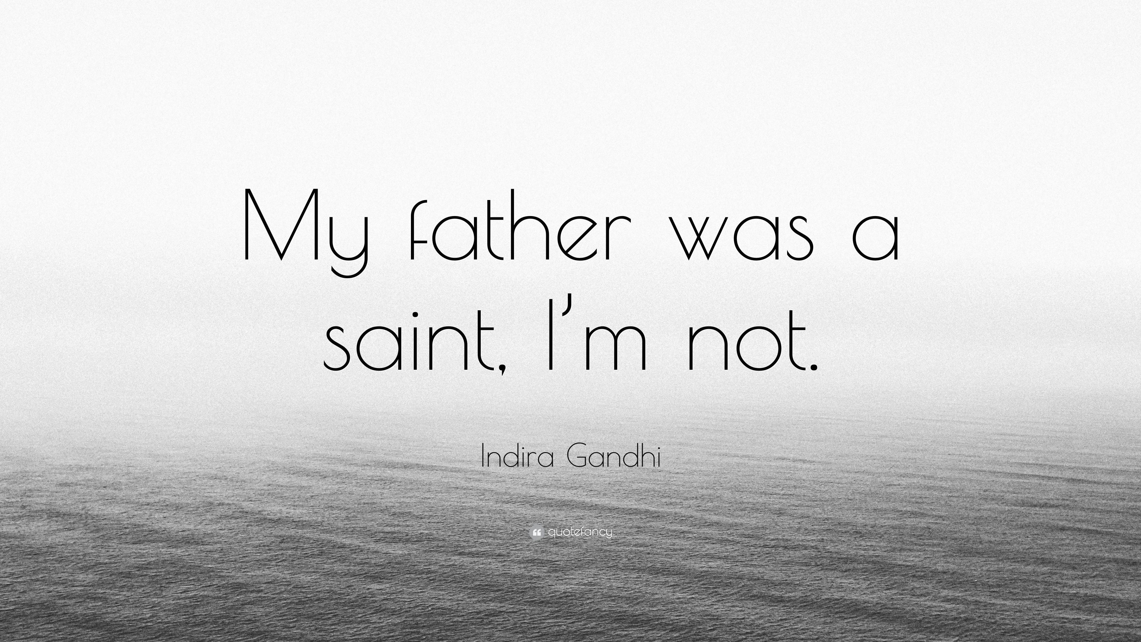 3840x2160 Indira Gandhi Quote: “My father was a saint, I'm not.” 7, Desktop