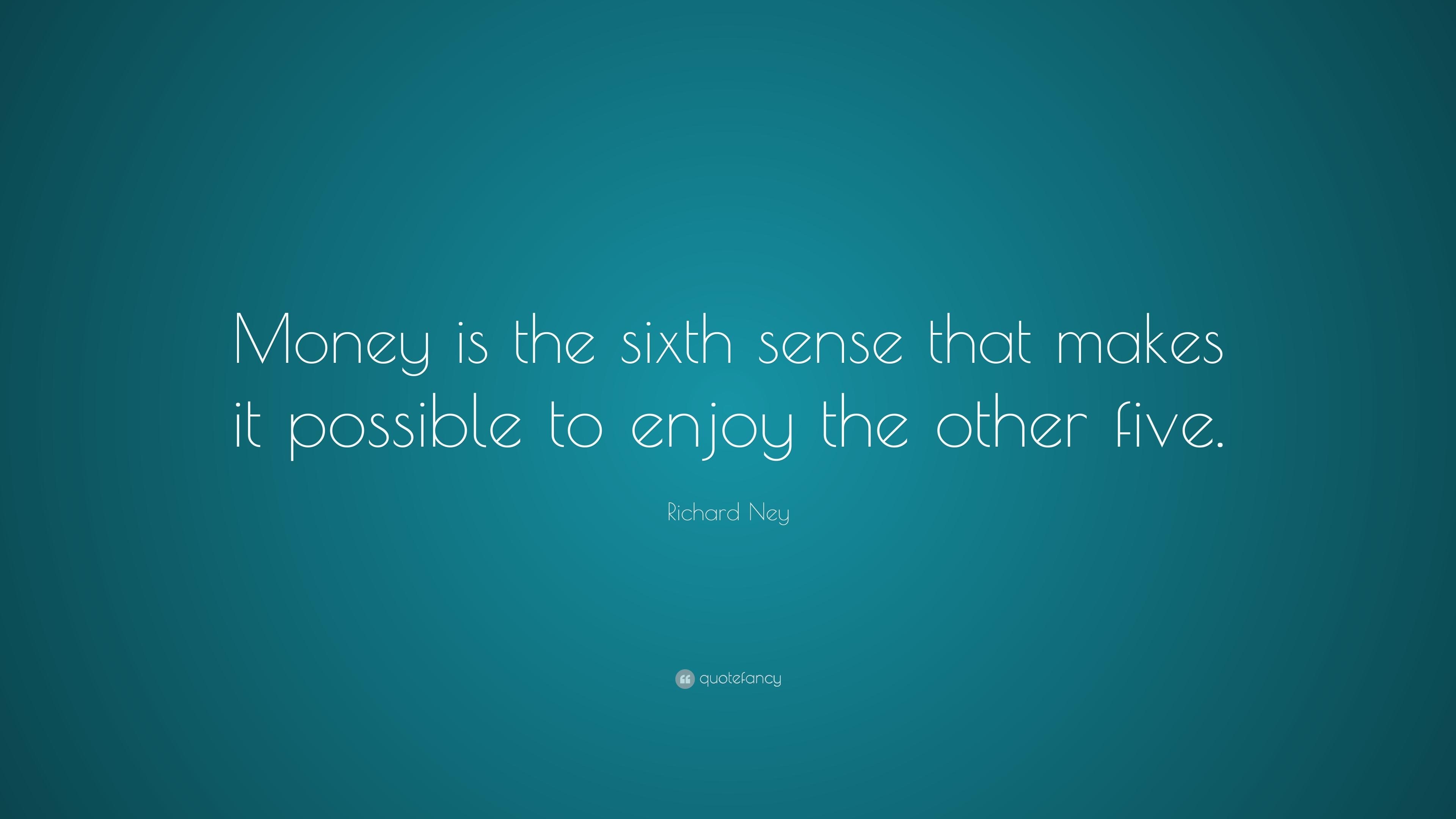 3840x2160 Richard Ney Quote: “Money is the sixth sense that makes it possible, Desktop