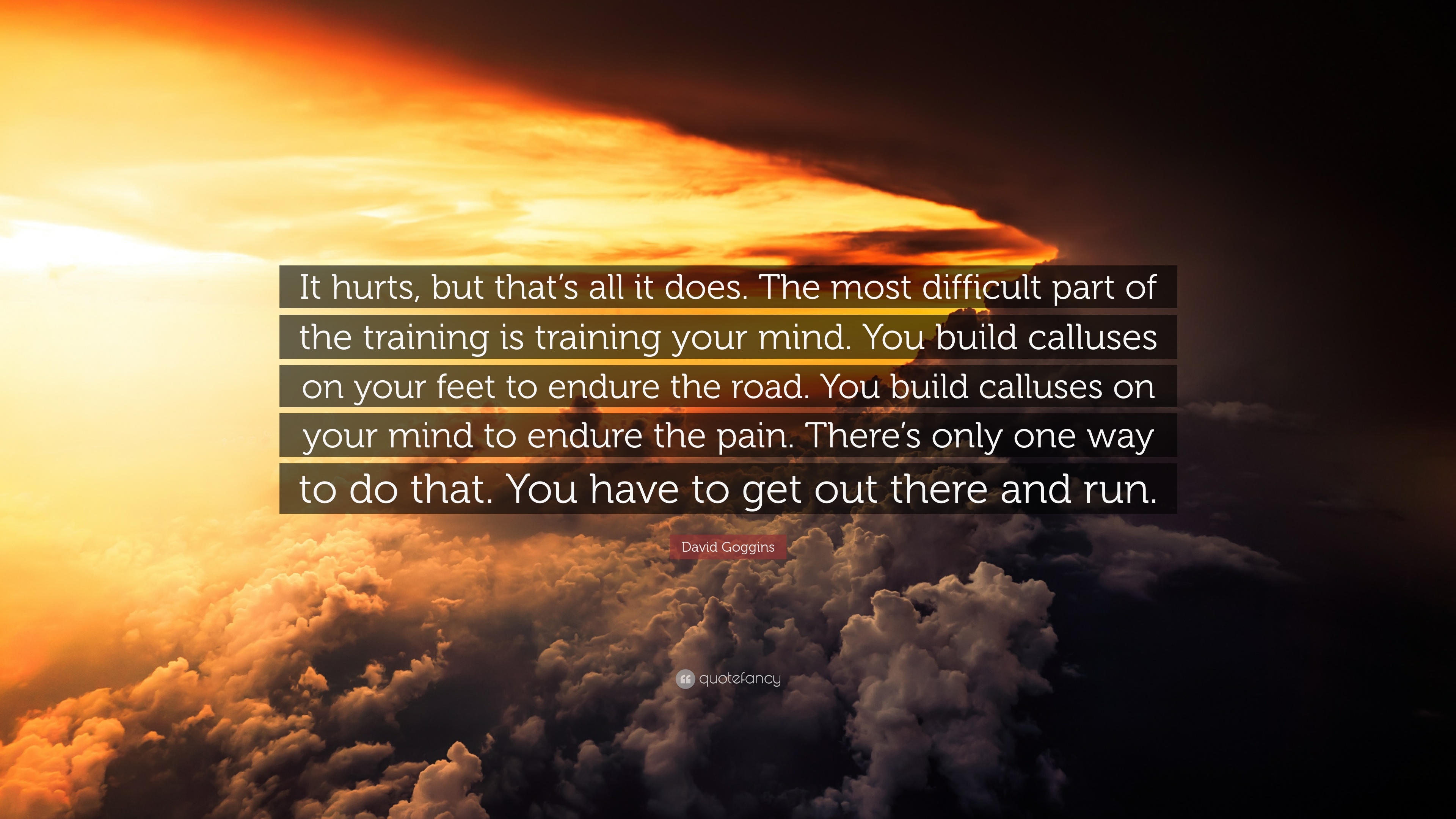 3840x2160 David Goggins Quote: “It hurts, but that's all it does. The most difficult part of the training is training your mind. You build calluses on y.”, Desktop