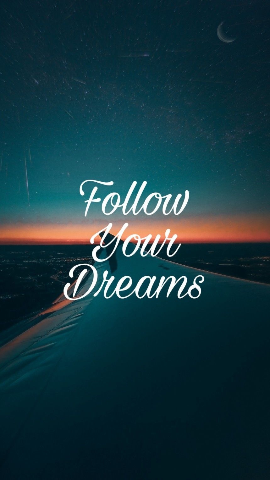 860x1530 follow your dreams- follow your dreams -#NiceWordschildren #NiceWordsi. Wallpaper quotes, iPhone wallpaper quotes inspirational, Inspirational quotes wallpaper, Phone