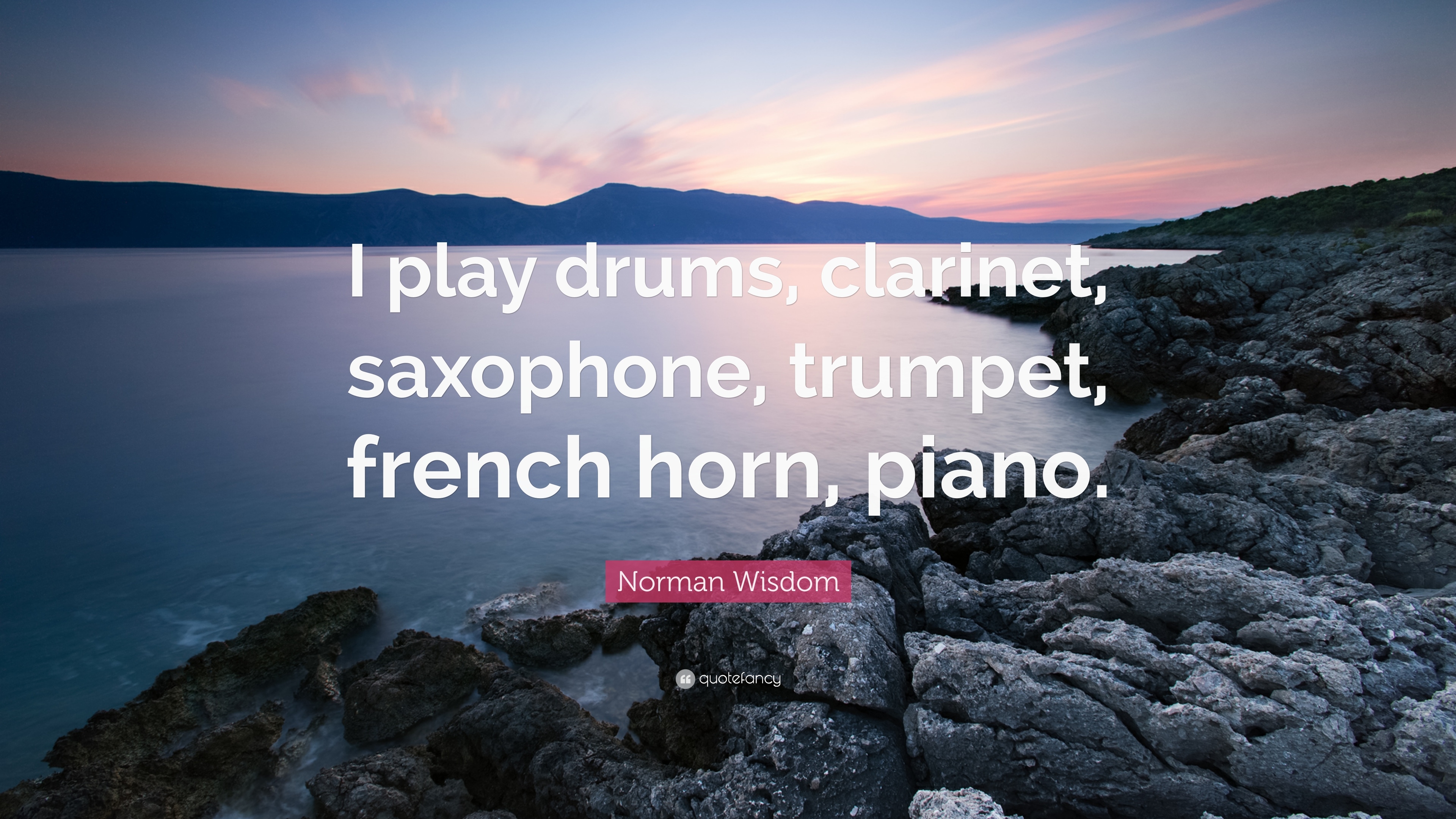 3840x2160 Norman Wisdom Quote: “I play drums, clarinet, saxophone, trumpet, Desktop