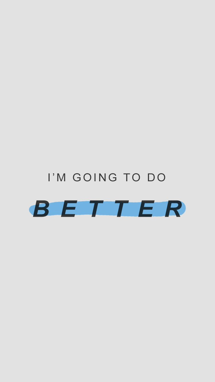 750x1340 Better. Motivation tumblr, Motivational wallpaper iphone, Phone