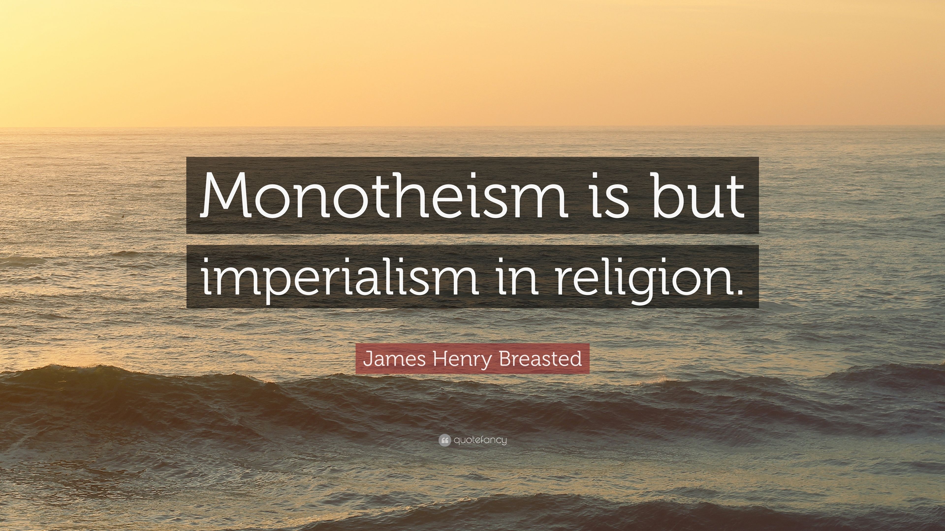 3840x2160 James Henry Breasted Quote: “Monotheism is but imperialism, Desktop