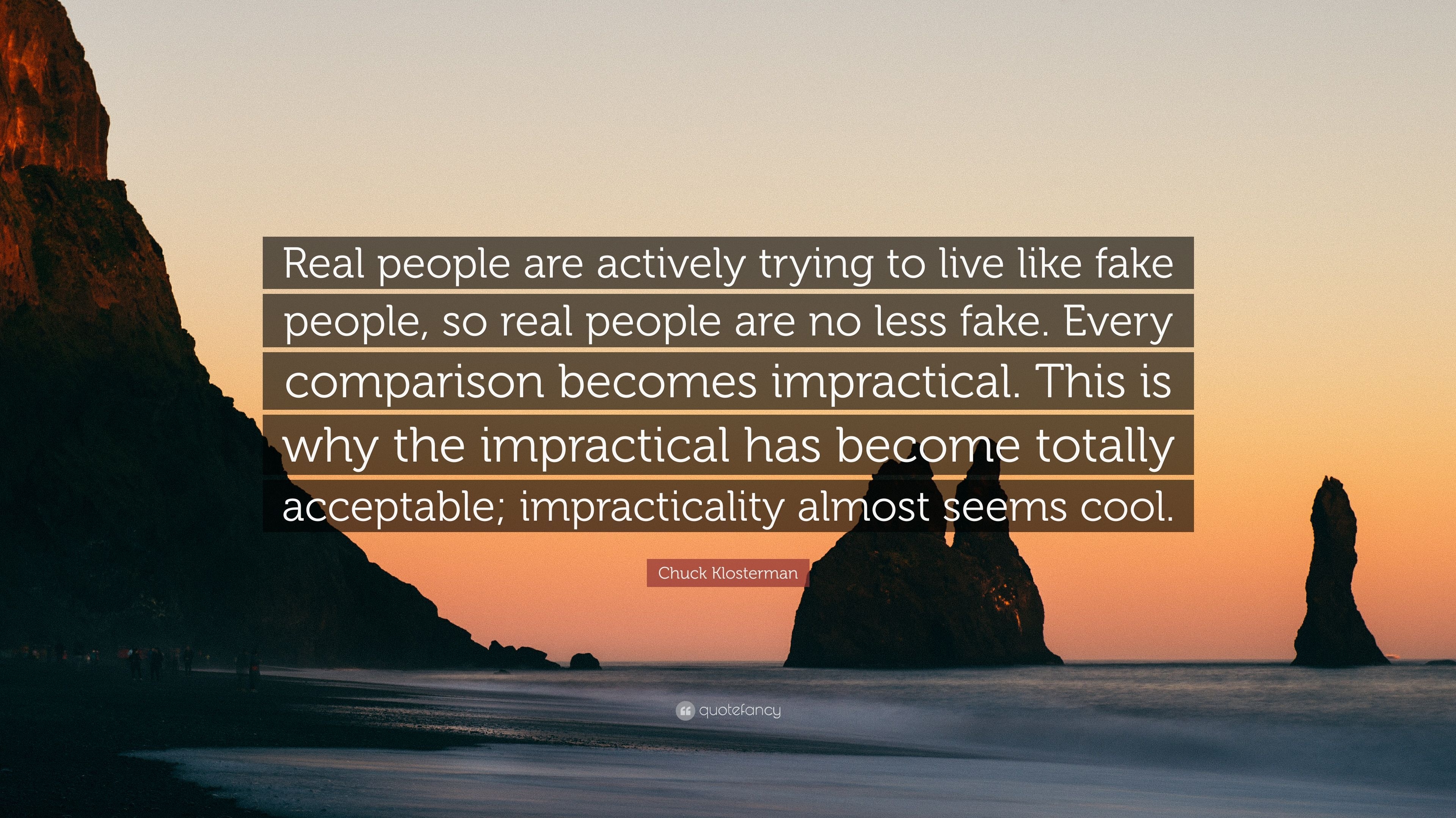 3840x2160 Chuck Klosterman Quote: “Real people are actively trying to live like fake people, so real people are no less fake. Every comparison becomes impr.” (6 wallpaper), Desktop