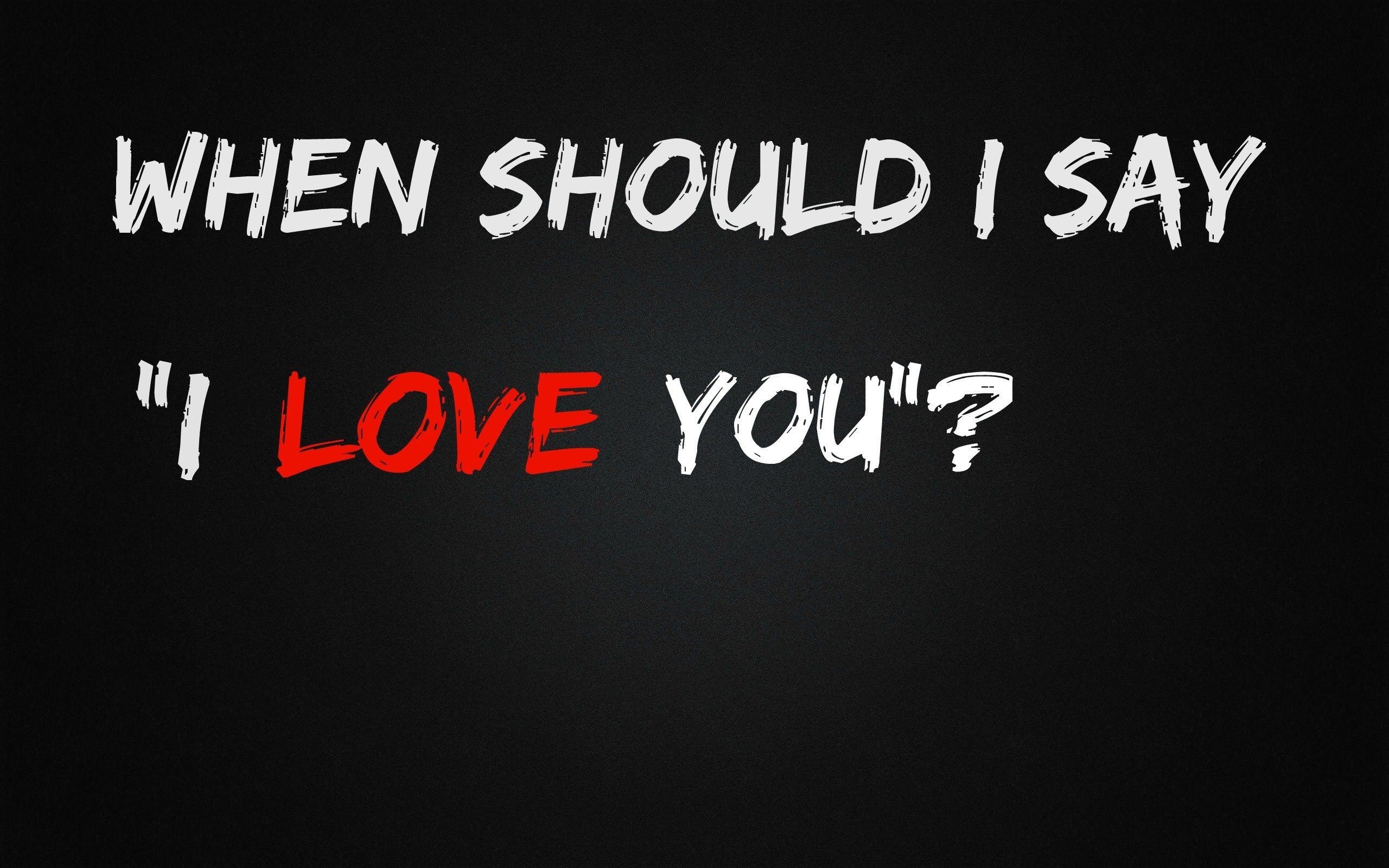 2560x1600 When should I say I love you to my boyfriend or girlfriend?, Desktop