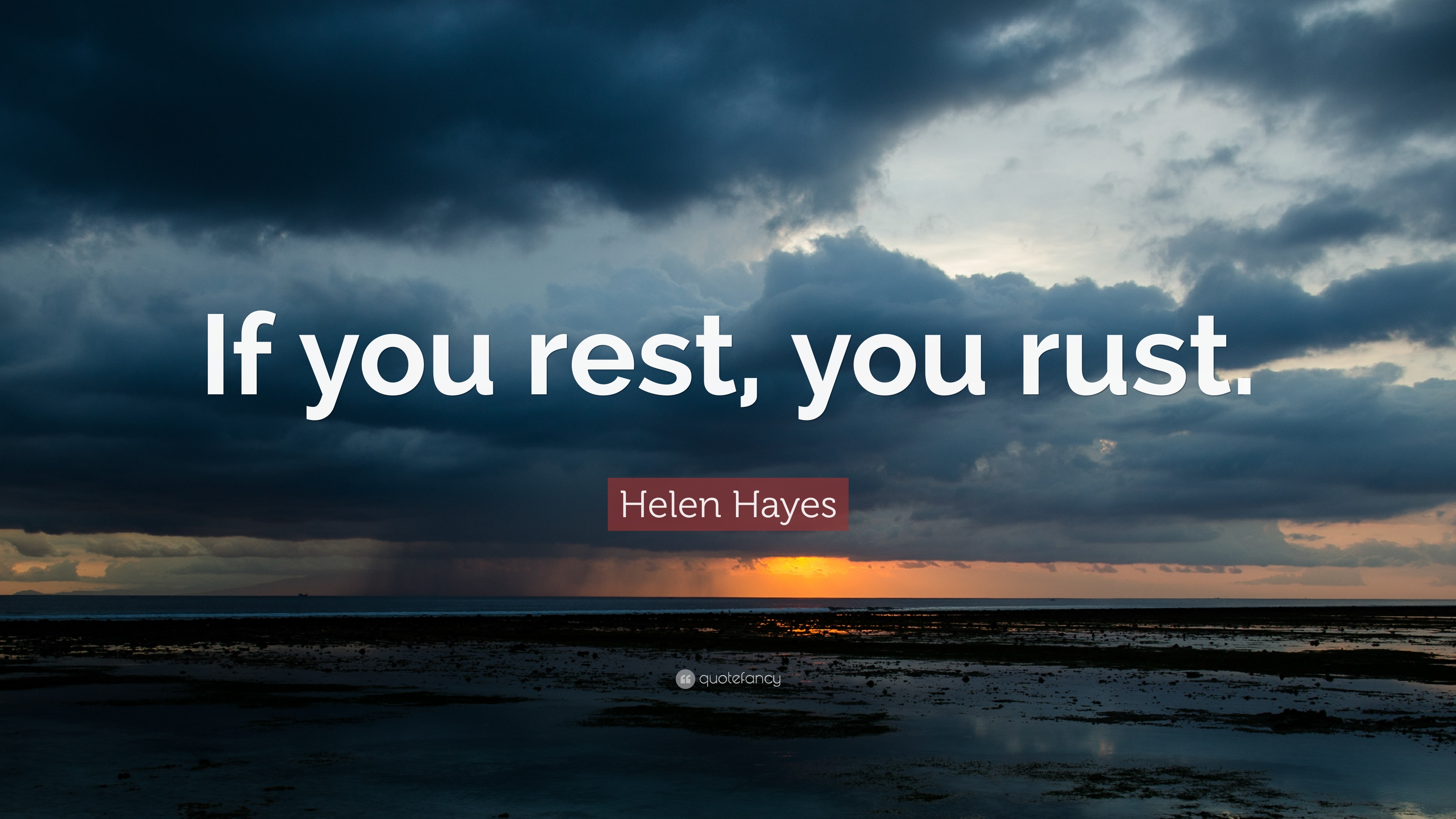 3840x2160 Helen Hayes Quote: “If you rest, you rust.” (12 wallpaper), Desktop