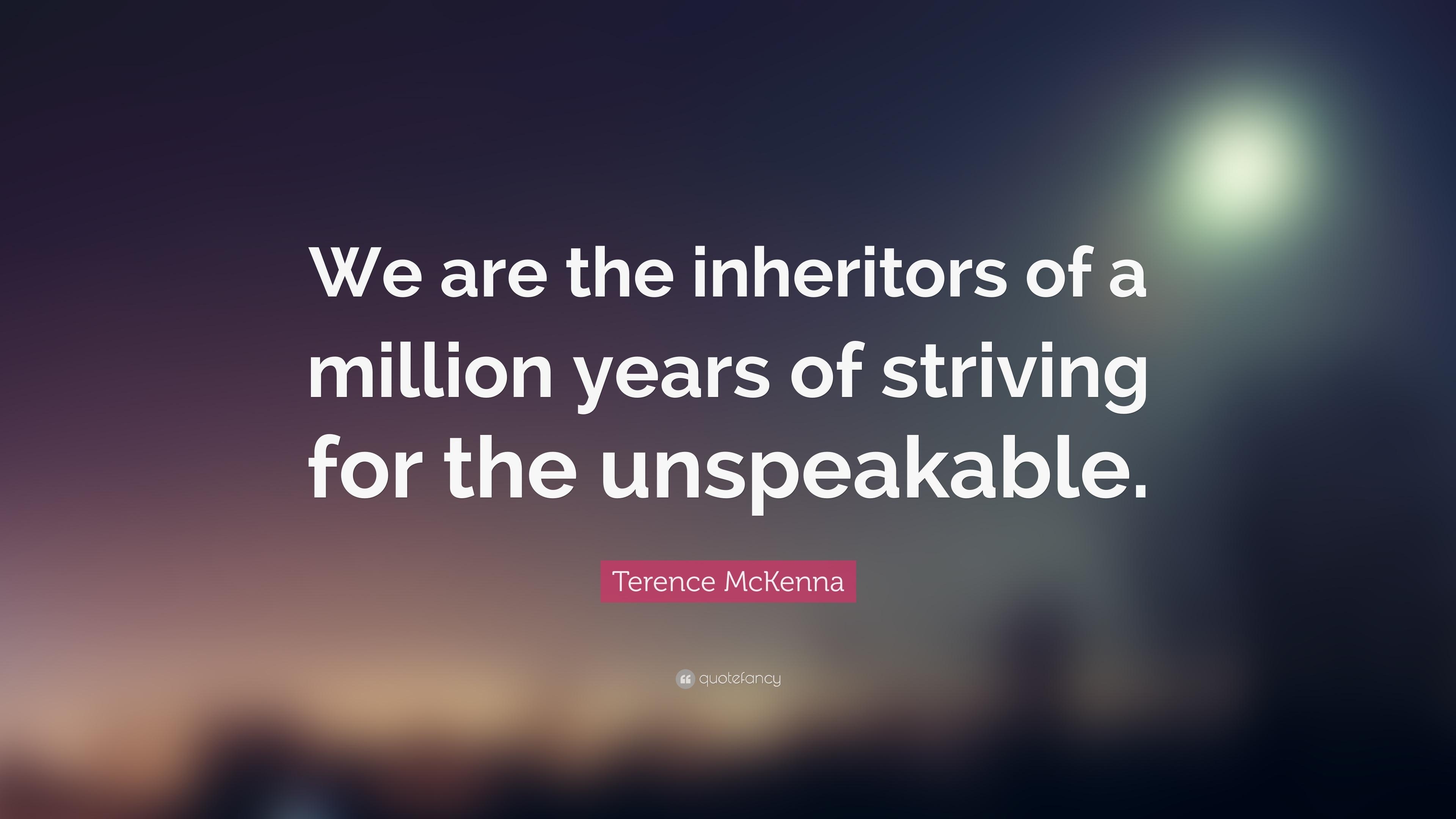 3840x2160 Terence McKenna Quote: “We are the inheritors of a million years, Desktop