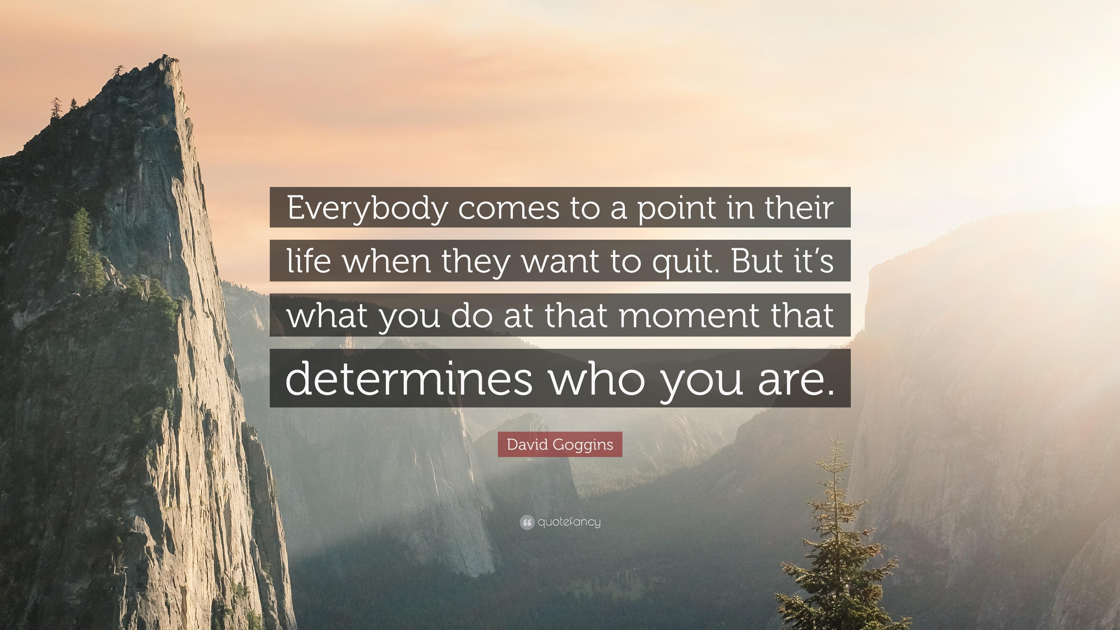 3840x2160 David Goggins Quote: “Everybody comes to a point in their life when they want to quit. But it's what you do at that moment that determines who.”, Desktop