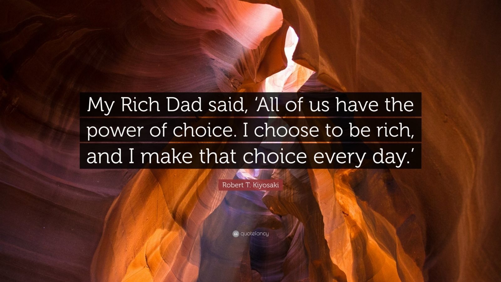 1600x900 Robert T. Kiyosaki Quote: “My Rich Dad said, 'All of us have, Desktop