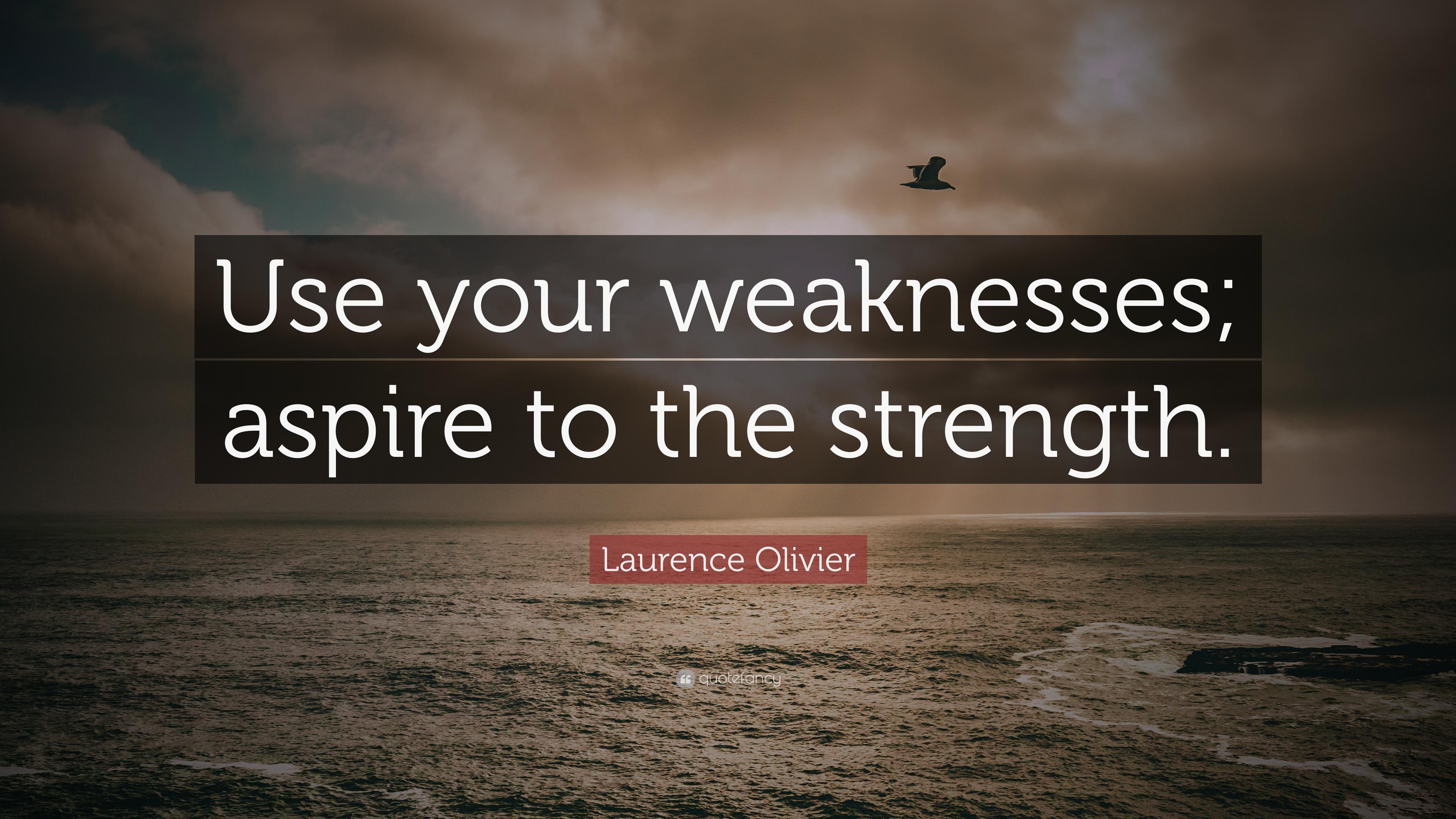 3840x2160 Laurence Olivier Quote: “Use your weaknesses; aspire to the strength, Desktop