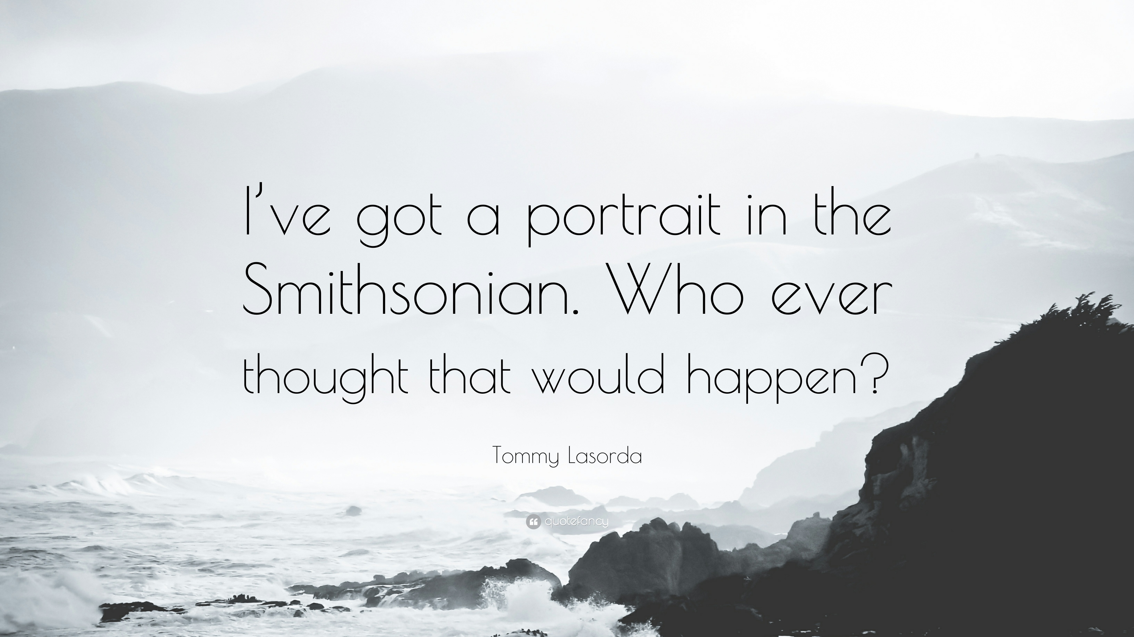 3840x2160 Tommy Lasorda Quote: “I've got a portrait in the Smithsonian. Who, Desktop