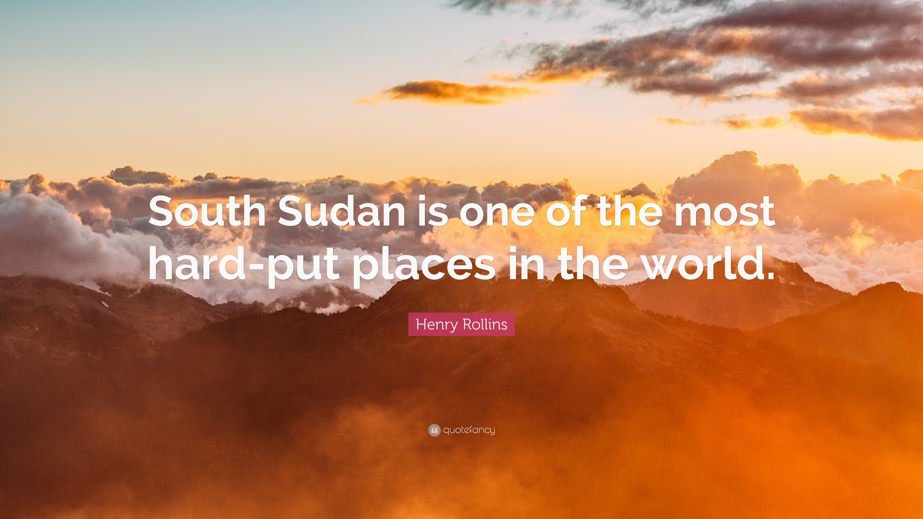 3840x2160 Henry Rollins Quote: “South Sudan Is One Of The Most Hard Put Places, Desktop