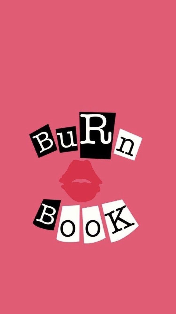 750x1340 Burn book. Book wallpaper, Mean girls, Hipster prints, Phone