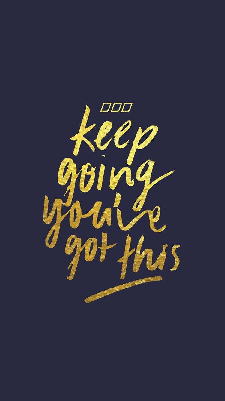 750x1340 keep going!. ♡ Wallpaper I Love ♡. Quotes, Phone