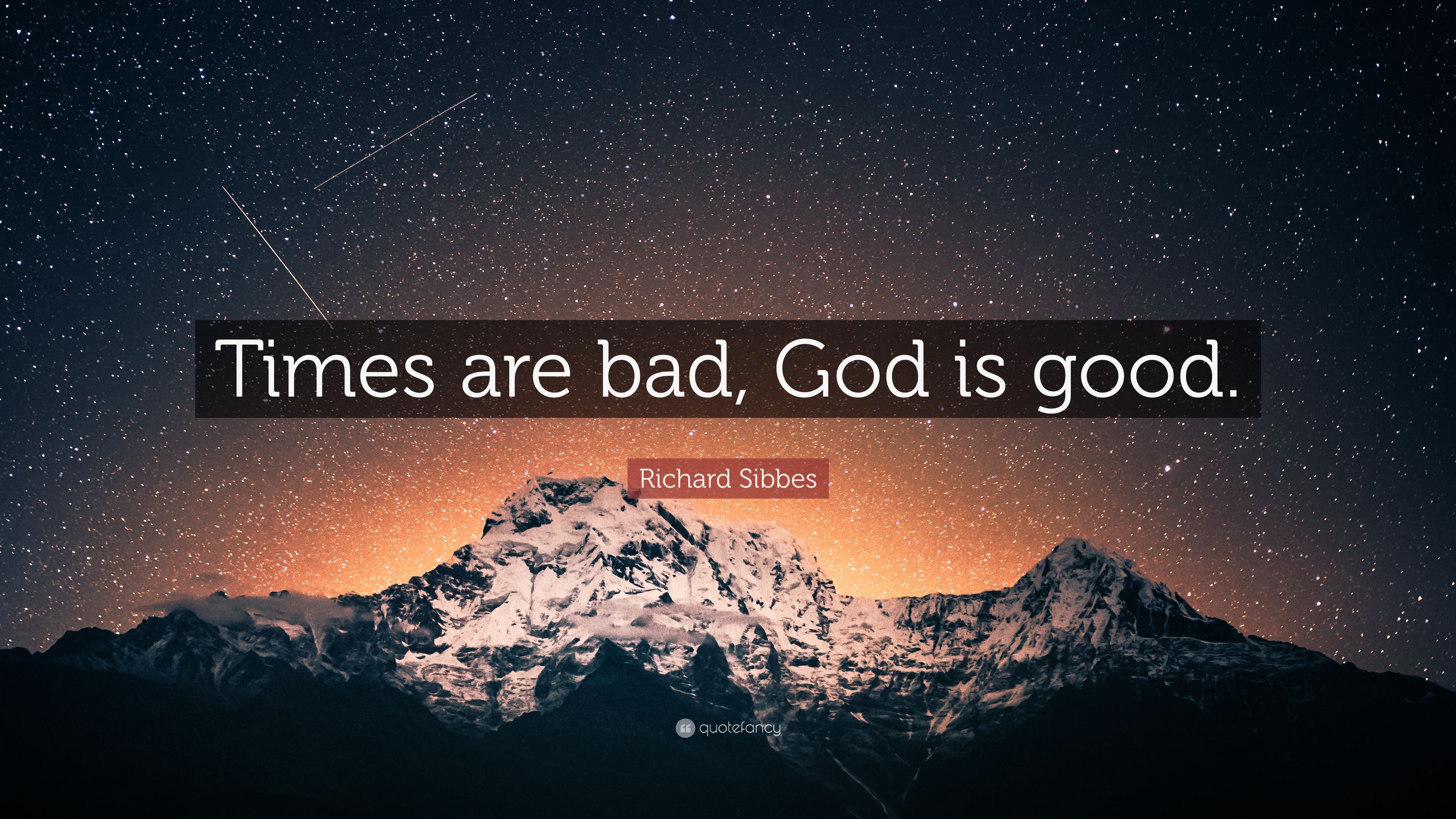 3840x2160 Richard Sibbes Quote: “Times are bad, God is good.” (9 wallpaper), Desktop