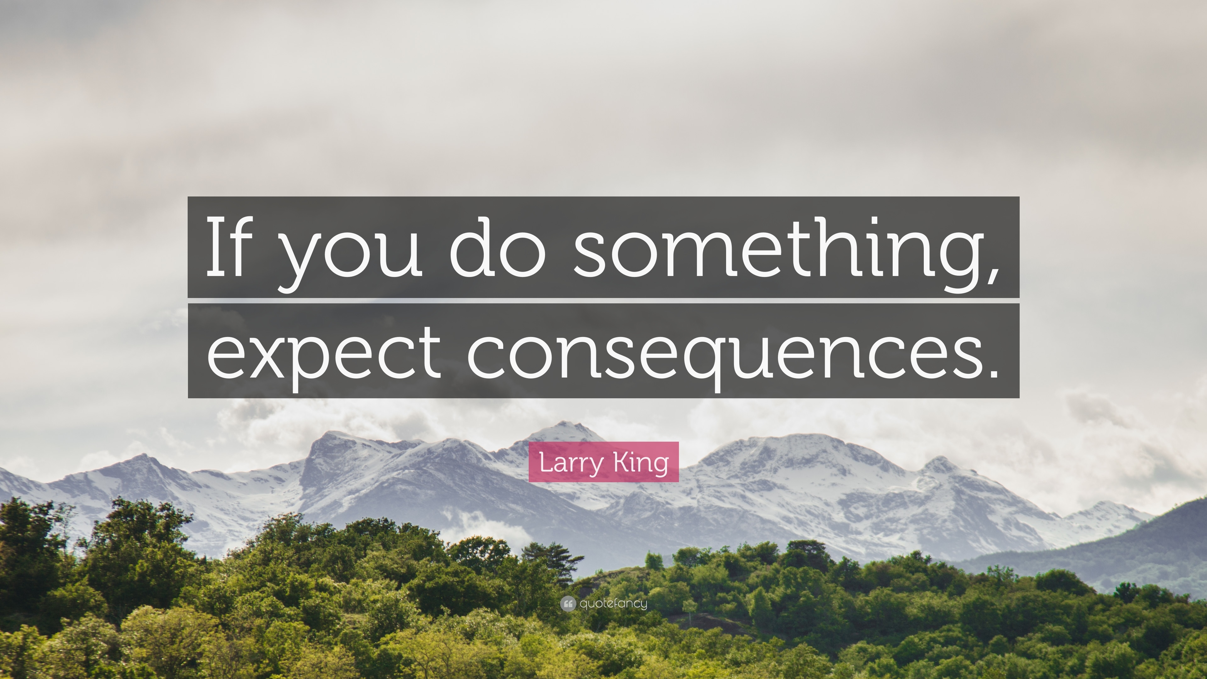 3840x2160 Larry King Quote: “If you do something, expect consequences.” 7, Desktop