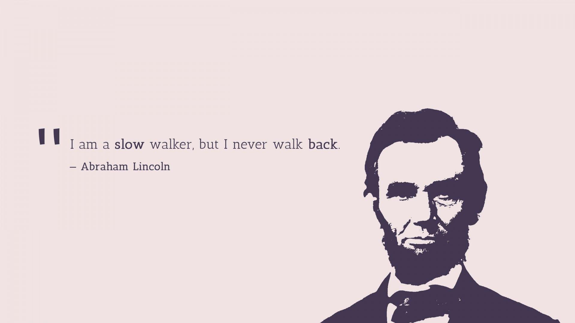 1920x1080 Wallpaper Slow walker, Never walk back, Abraham Lincoln, Popular, Desktop