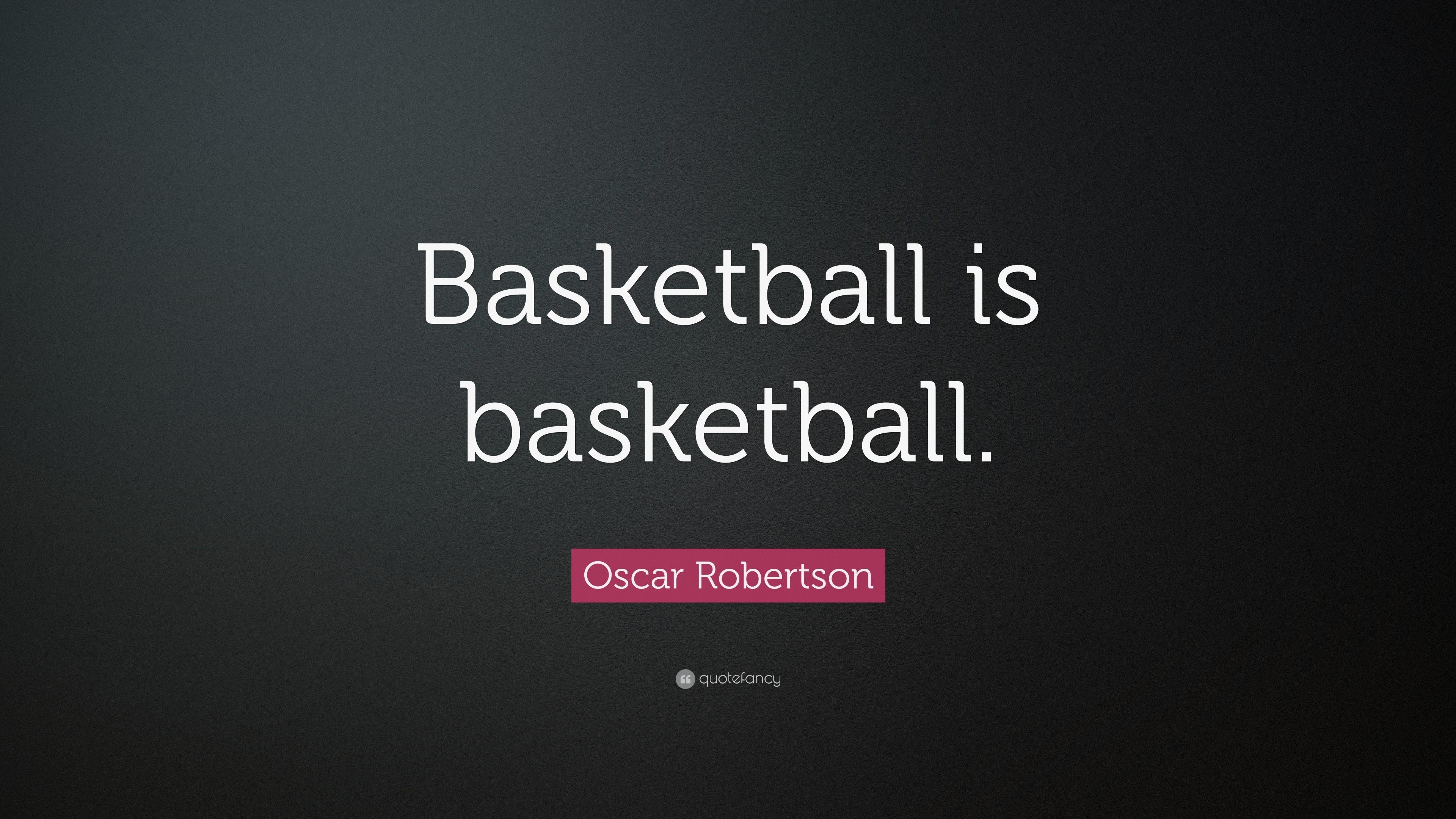 3840x2160 Oscar Robertson Quote: “Basketball is basketball.” 7 wallpaper, Desktop