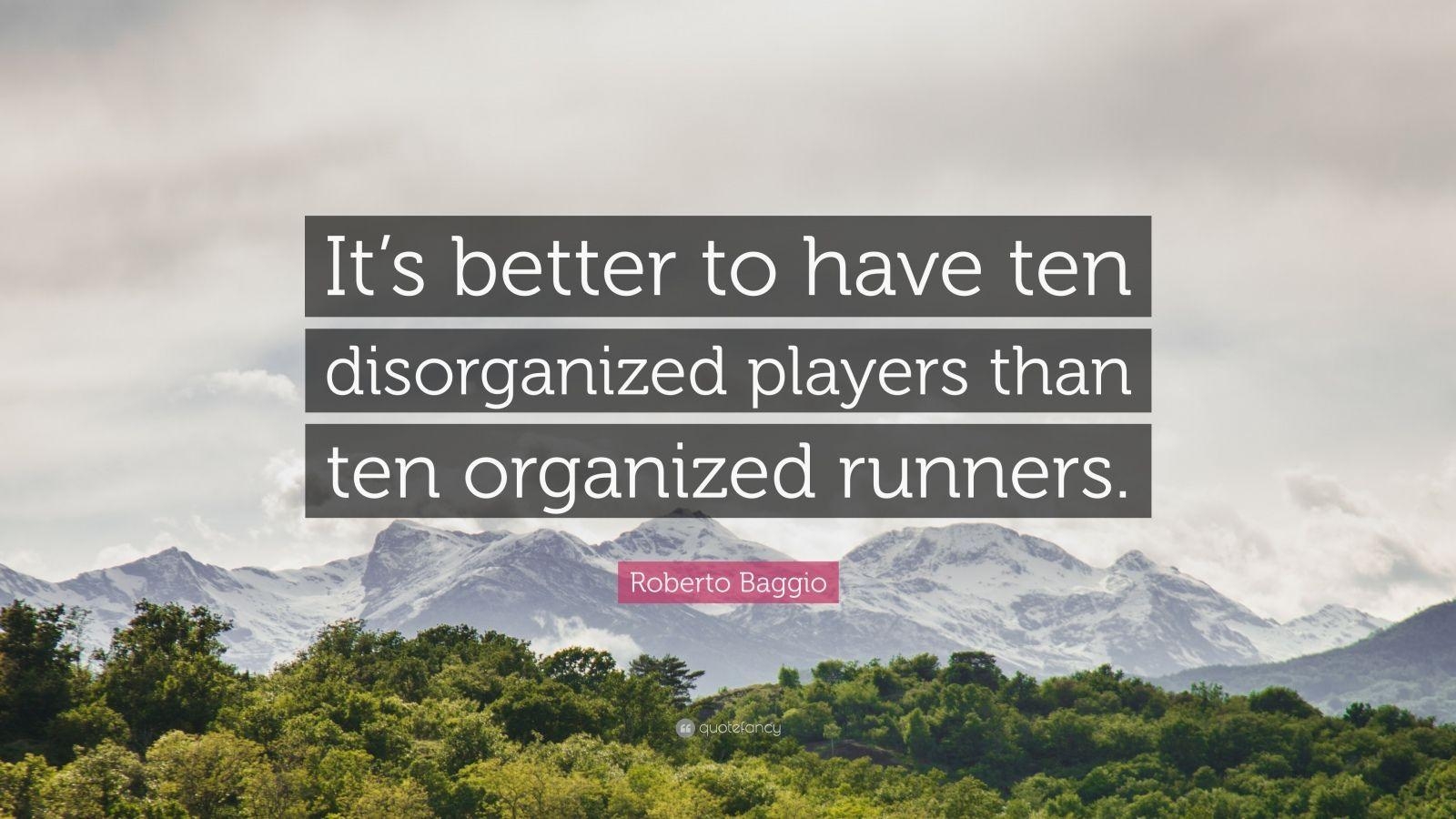 1600x900 Roberto Baggio Quote: “It's better to have ten disorganized, Desktop