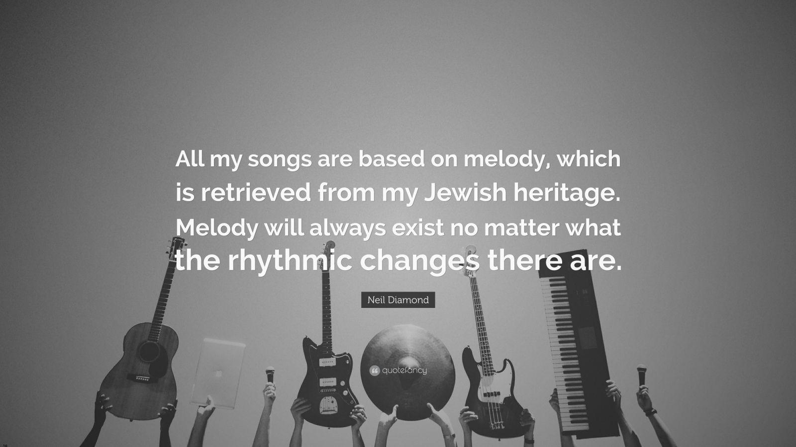 1600x900 Neil Diamond Quote: “All my songs are based on melody, which is, Desktop