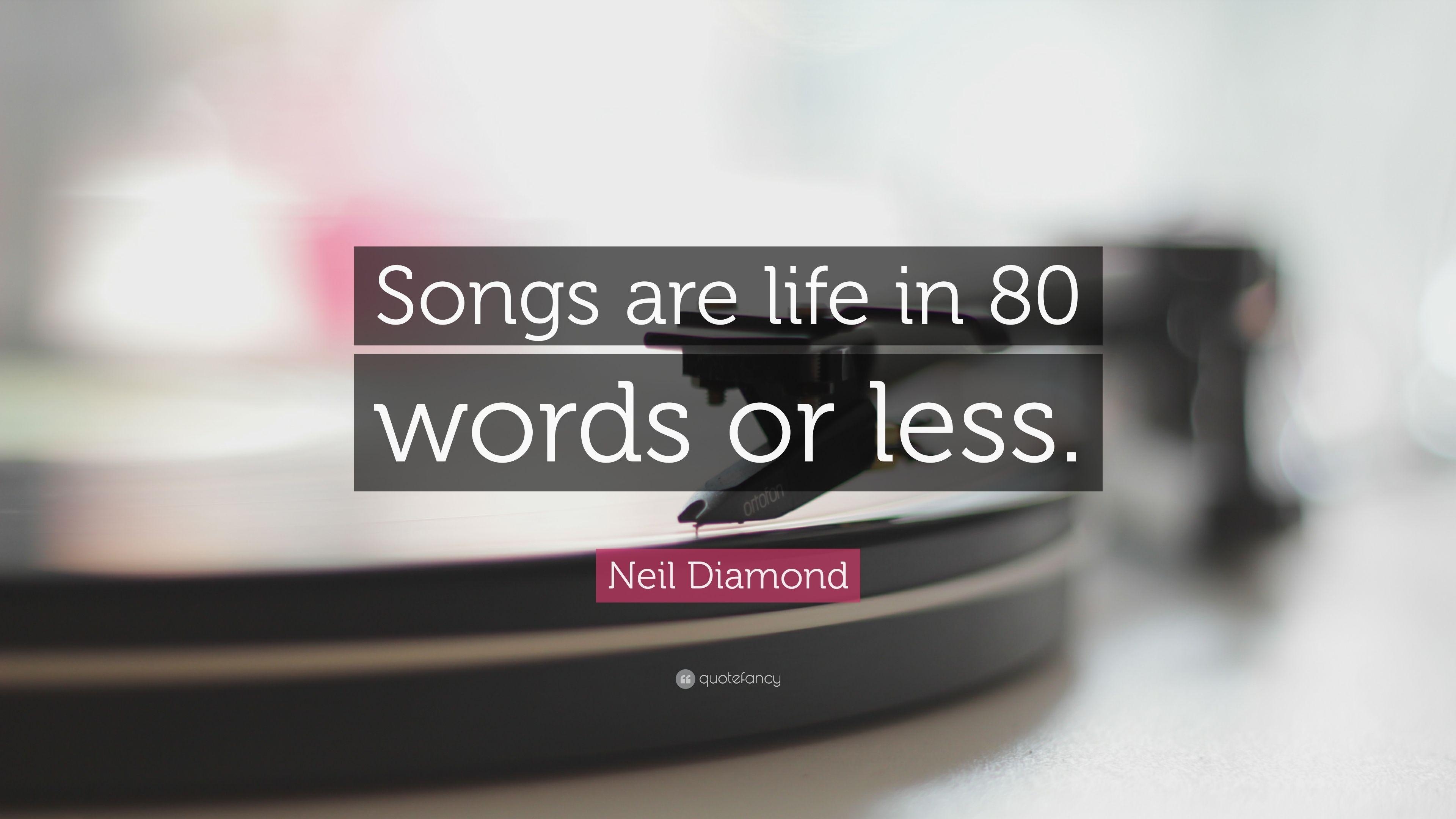 3840x2160 Neil Diamond Quote: “Songs are life in 80 words or less.” 7, Desktop