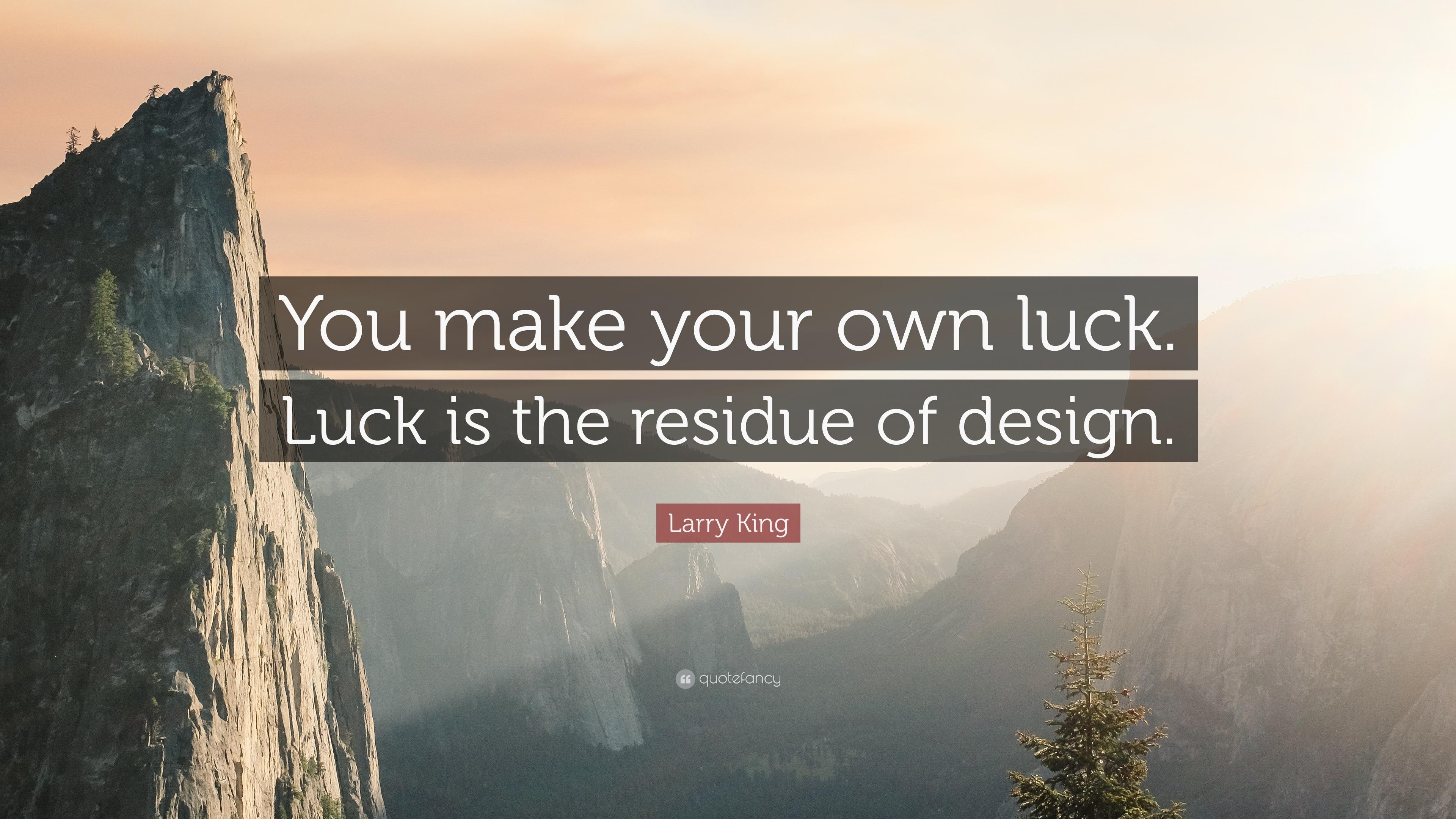 3840x2160 Larry King Quote: “You make your own luck. Luck is the residue, Desktop