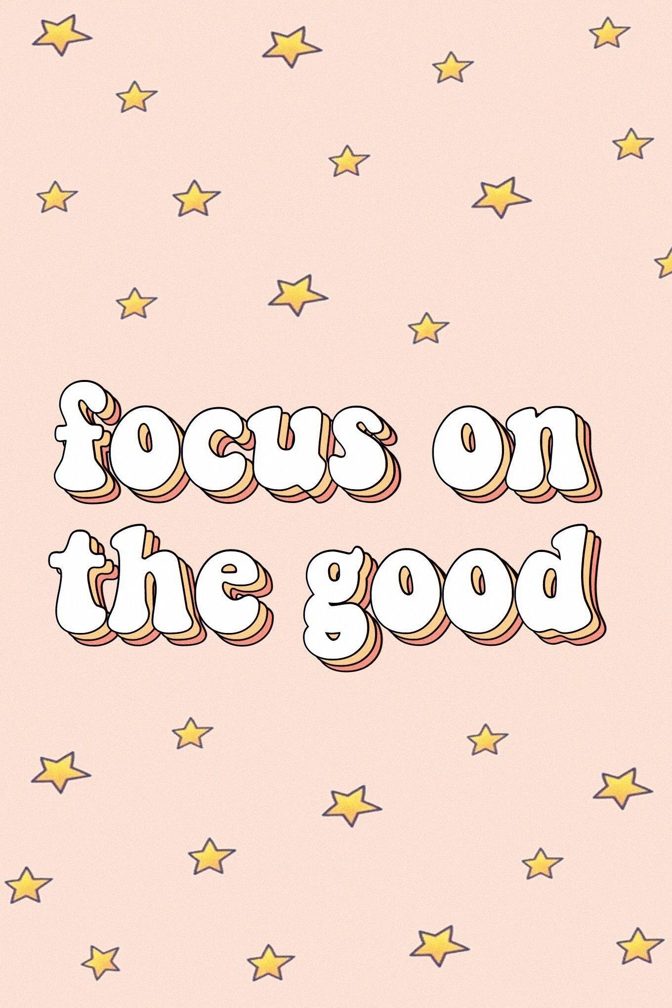 1360x2040 focus on the good words quotes positivity happiness motivate vsco aesthetic tumblr retro stars pink. Happy words, Wallpaper quotes, Cool words, Phone