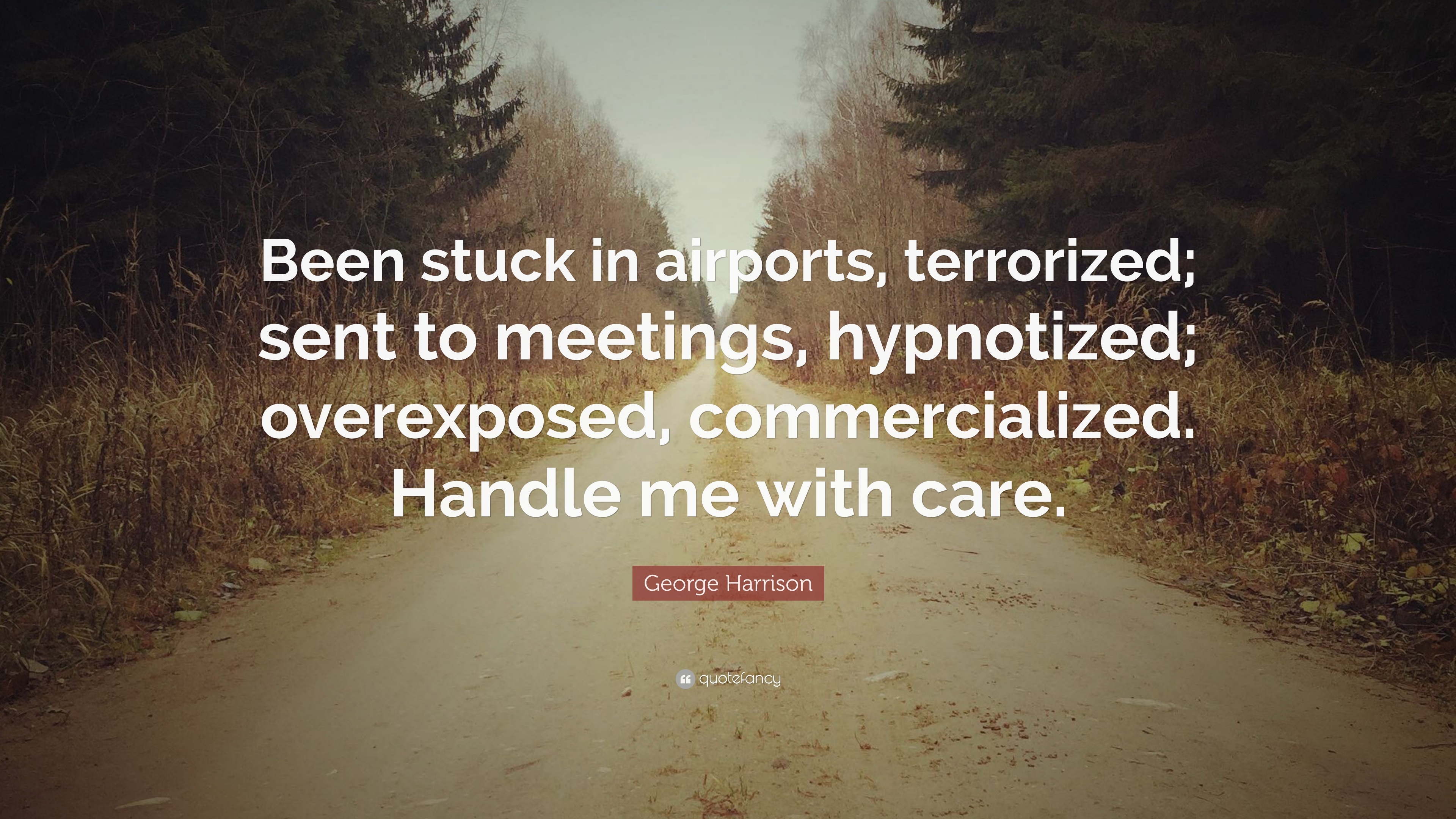 3840x2160 George Harrison Quote: “Been stuck in airports, terrorized; sent to, Desktop