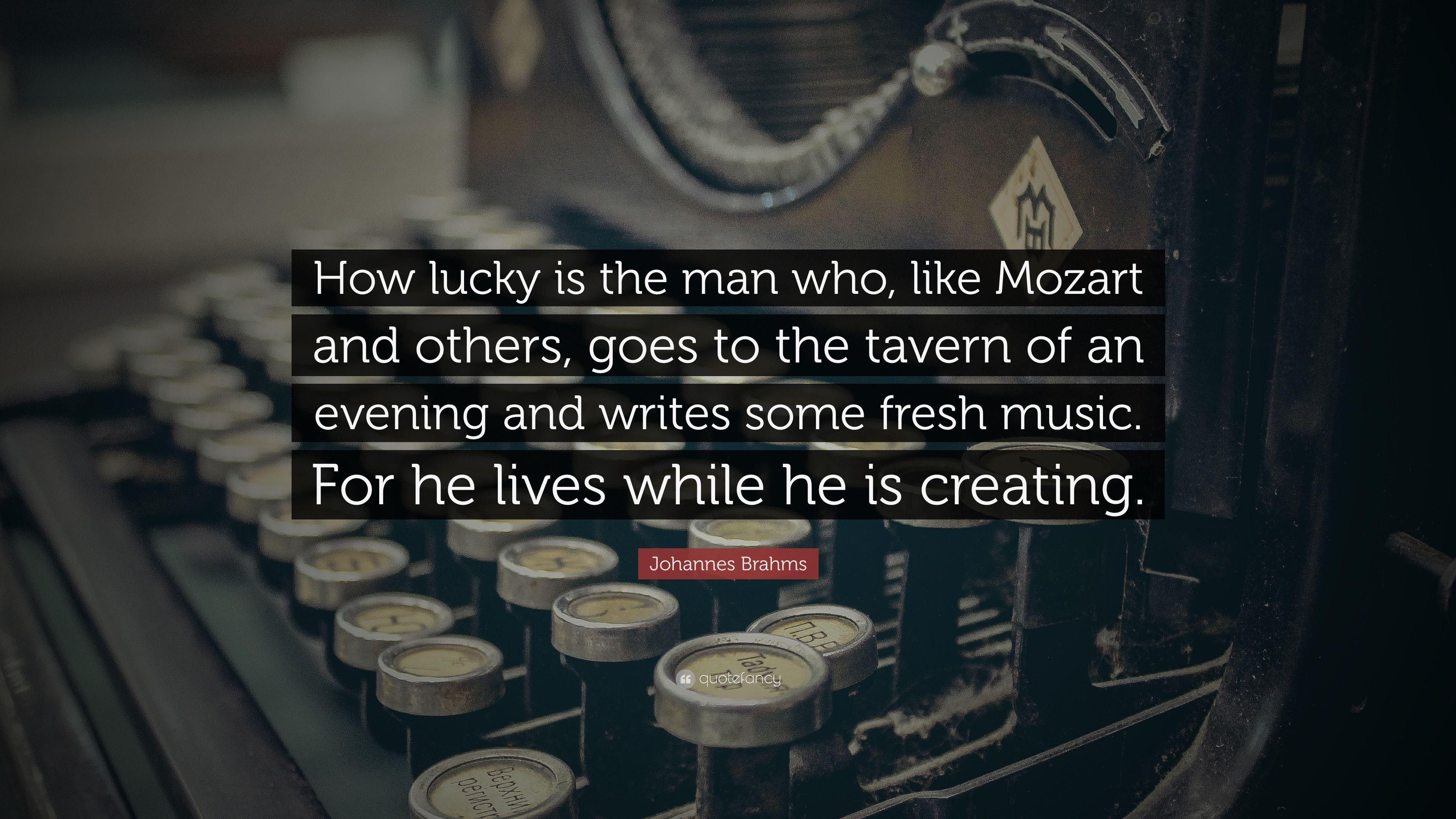 3840x2160 Johannes Brahms Quote: “How lucky is the man who, like Mozart, Desktop