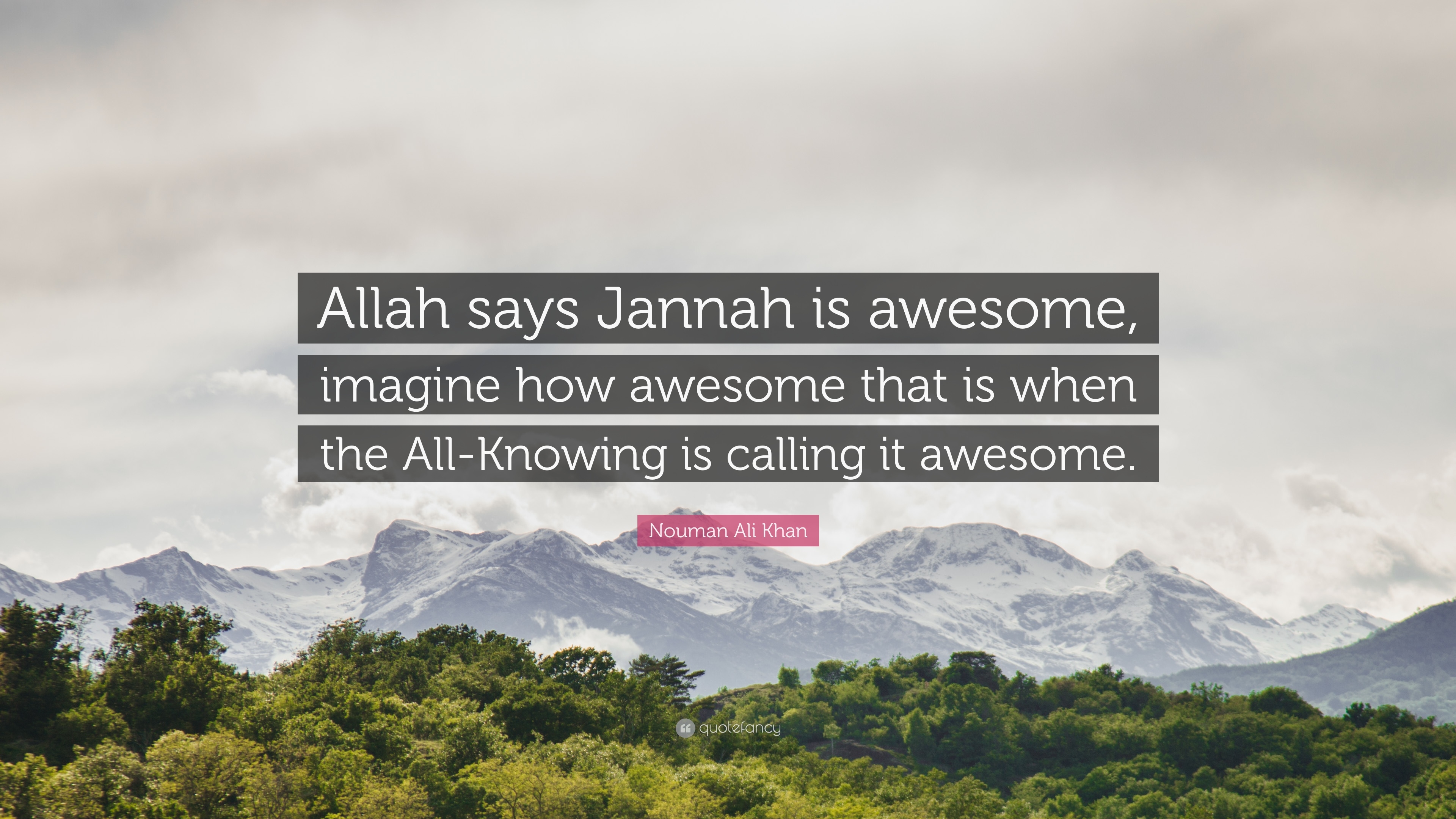 3840x2160 Nouman Ali Khan Quote: “Allah says Jannah is awesome, imagine how awesome that is when the, Desktop