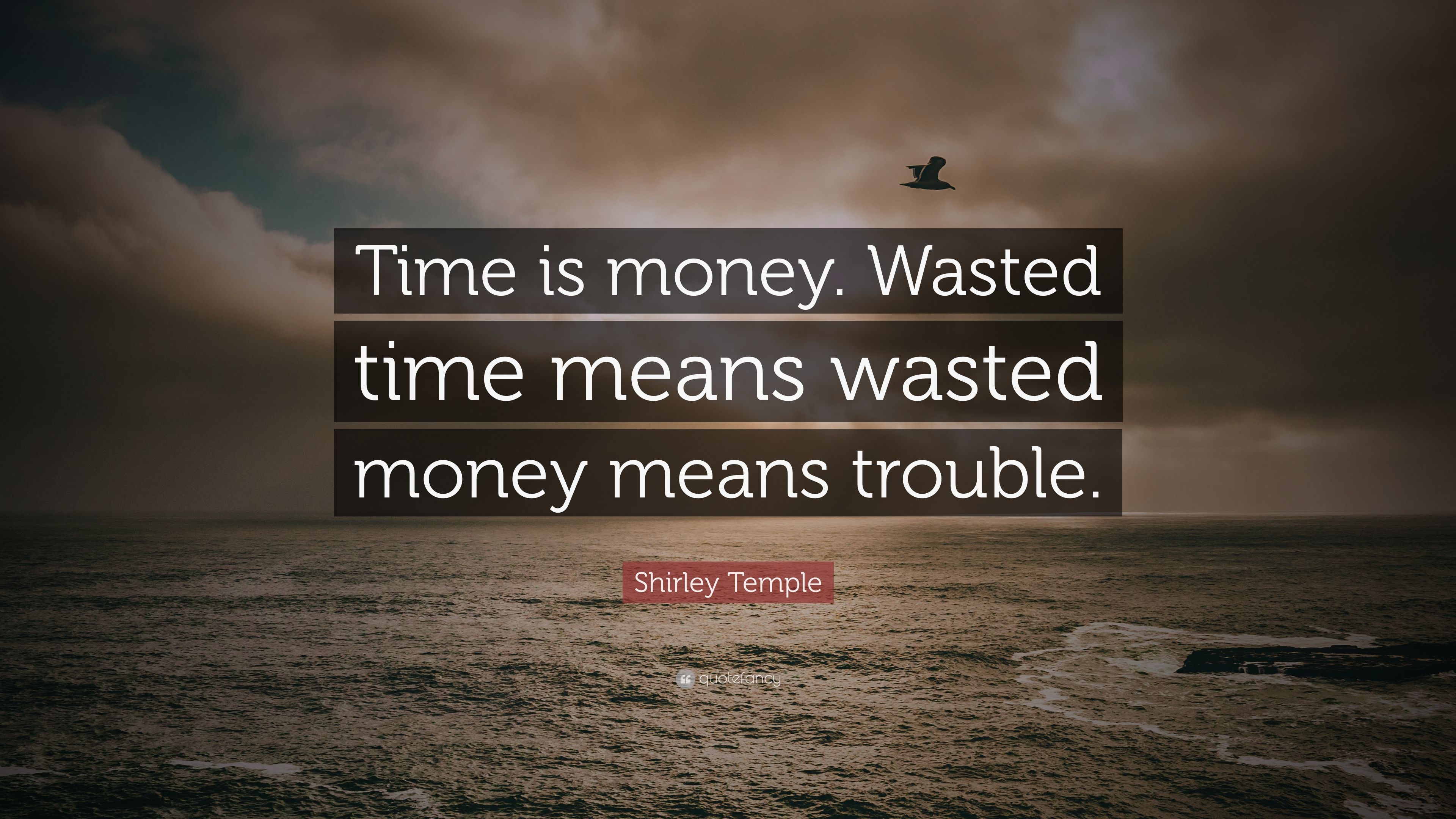 3840x2160 Shirley Temple Quote: “Time is money. Wasted time means wasted money means trouble.” (7 wallpaper), Desktop