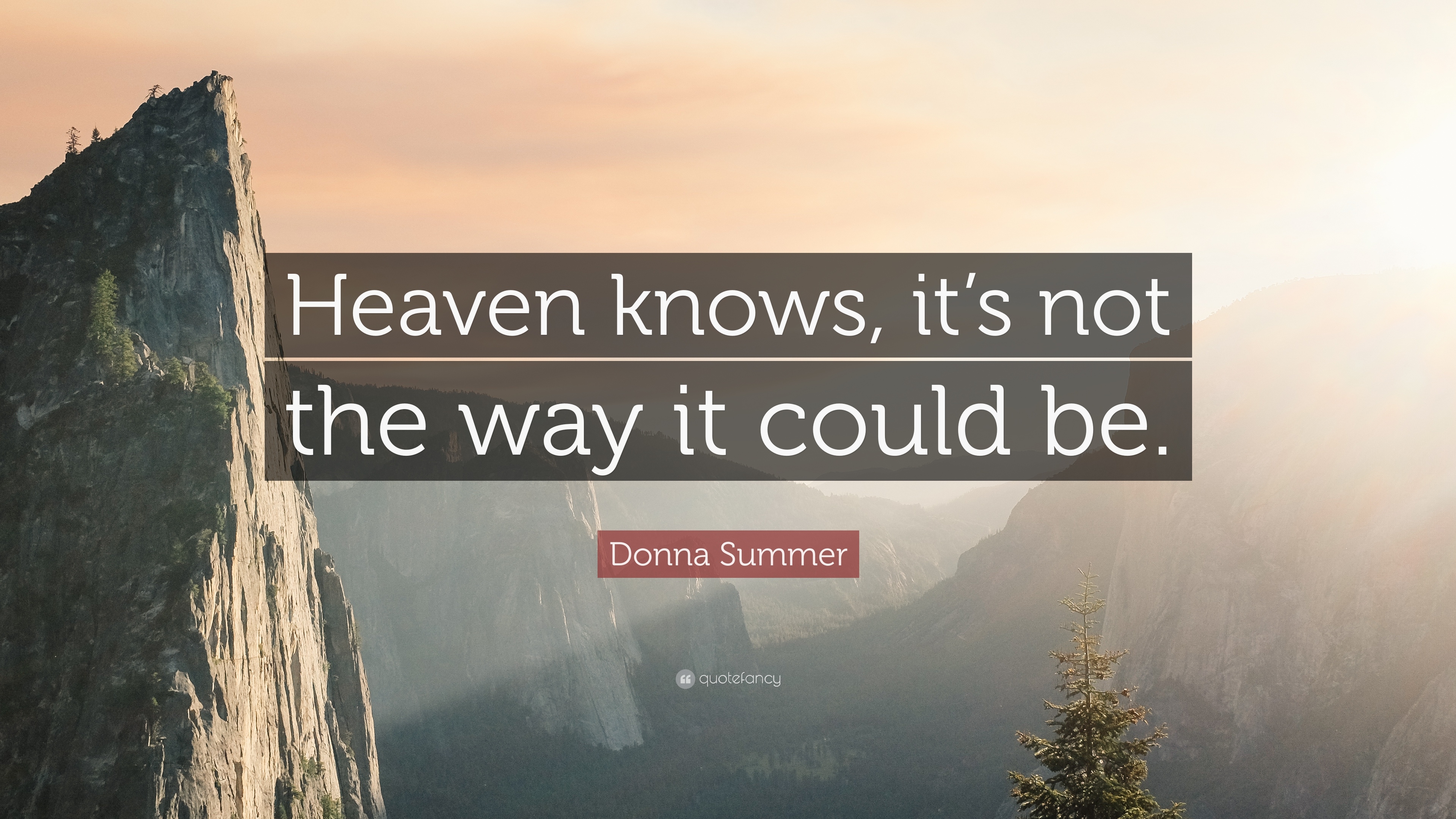 3840x2160 Donna Summer Quote: “Heaven knows, it's not the way it could be.” 7, Desktop