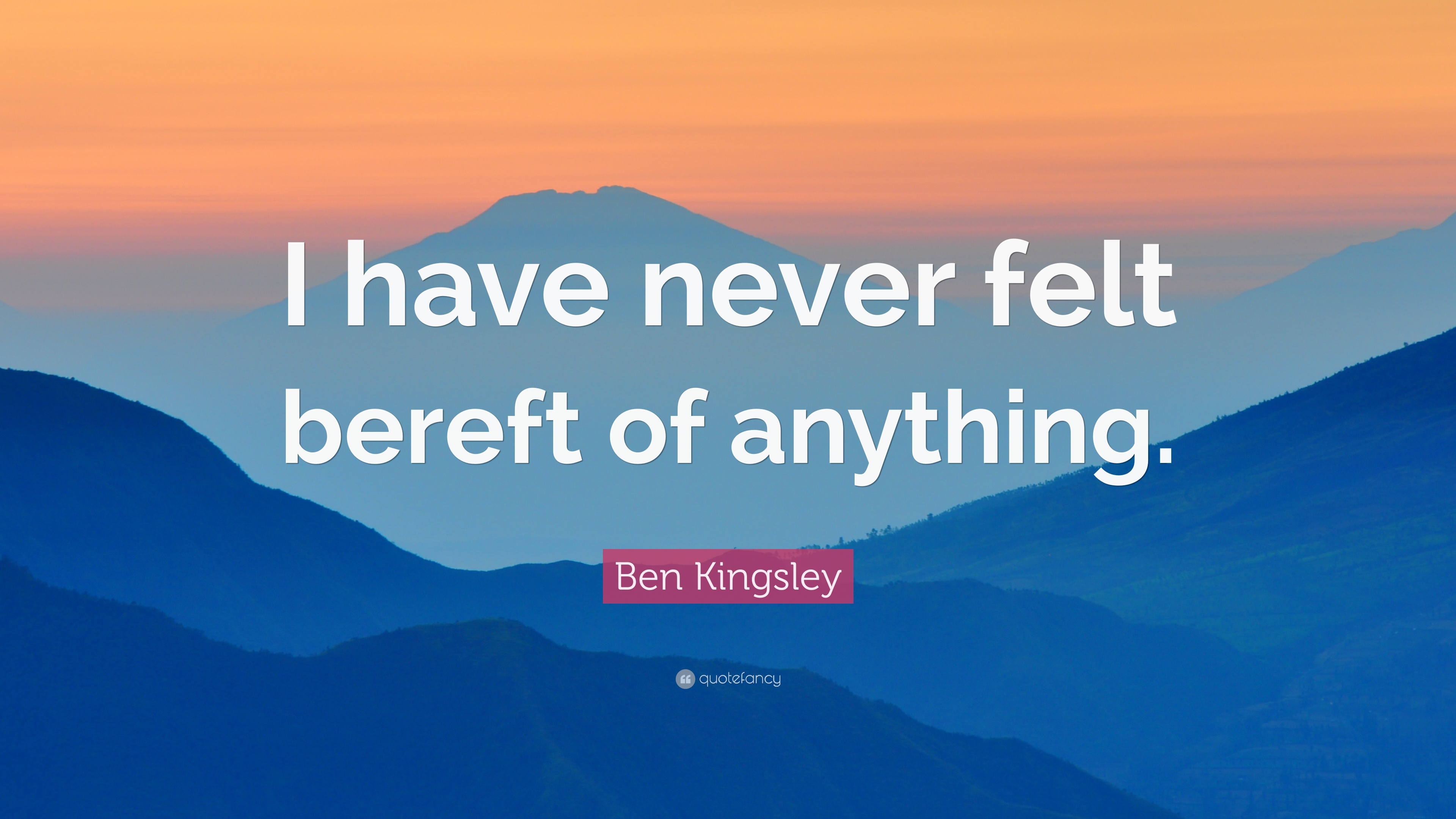 3840x2160 Ben Kingsley Quote: “I have never felt bereft of anything.” 7, Desktop