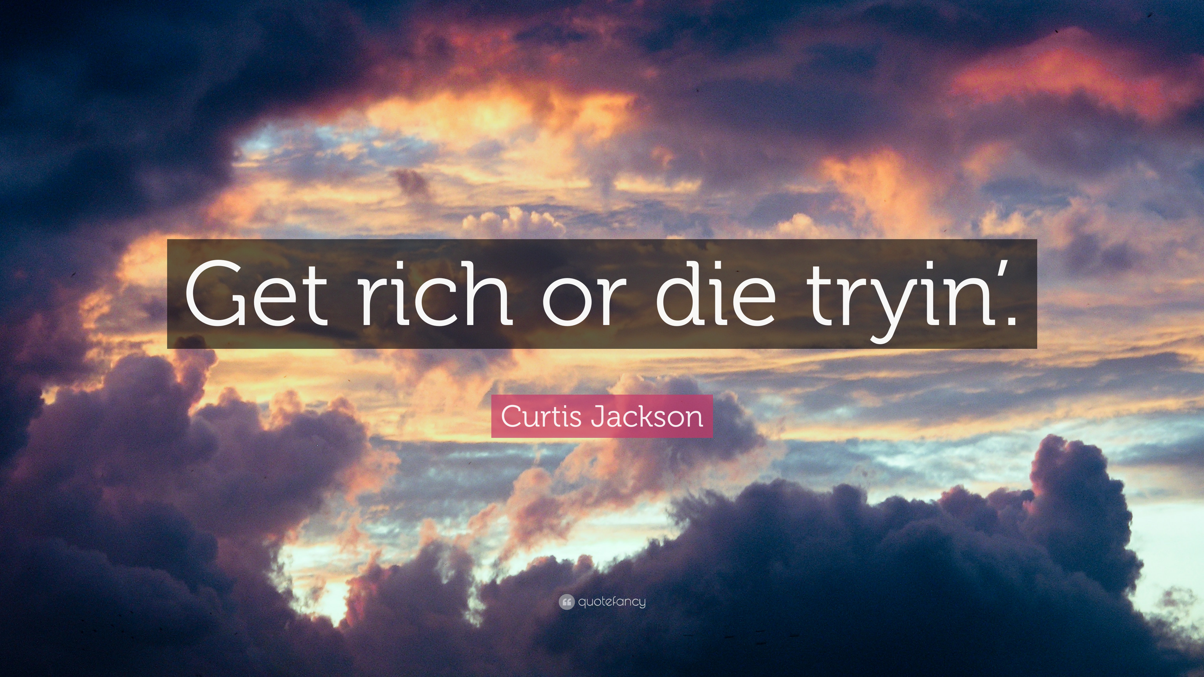 3840x2160 Curtis Jackson Quote: “Get rich or die tryin'.”, Desktop