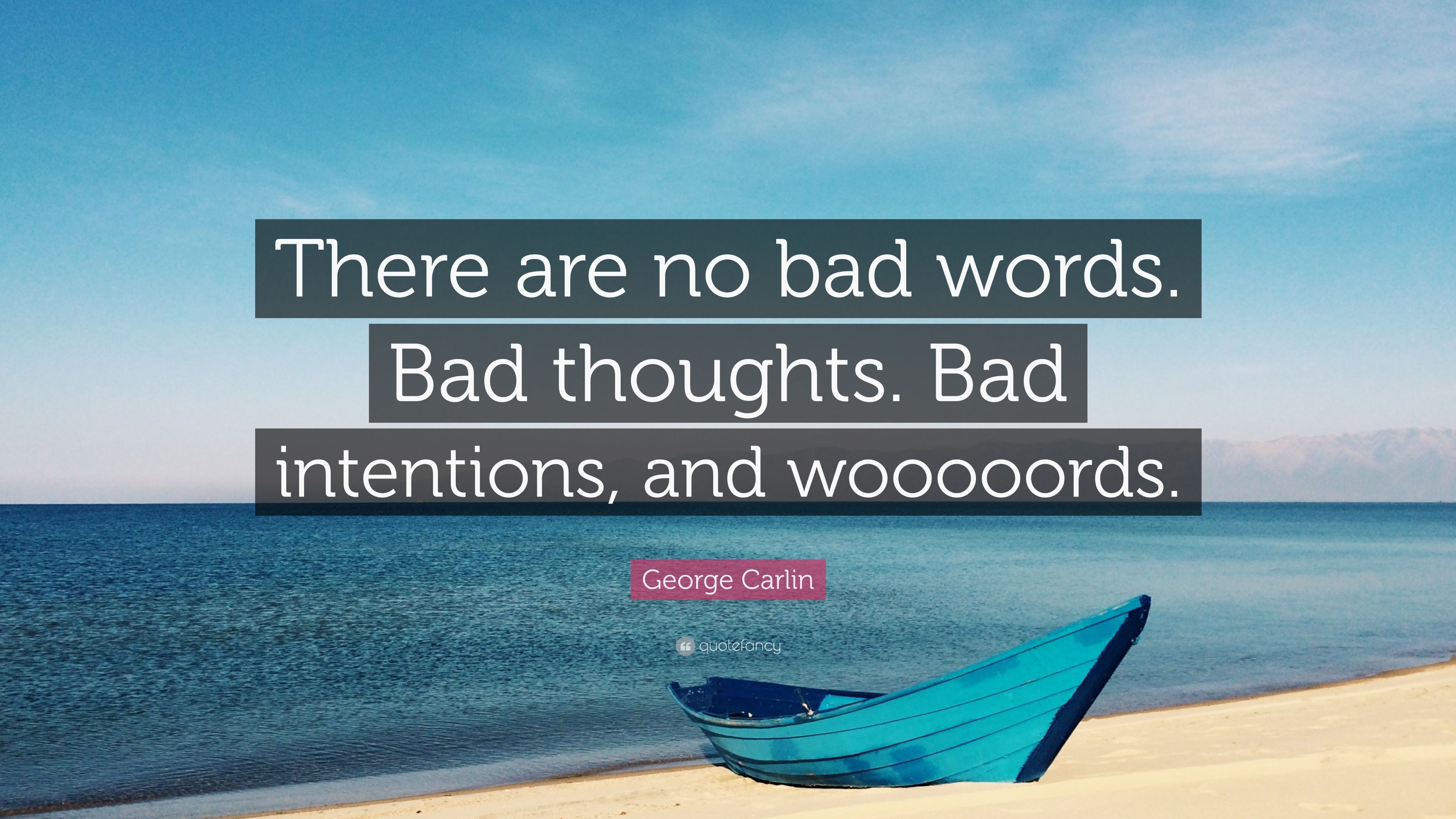 3840x2160 George Carlin Quote: “There are no bad words. Bad thoughts. Bad, Desktop