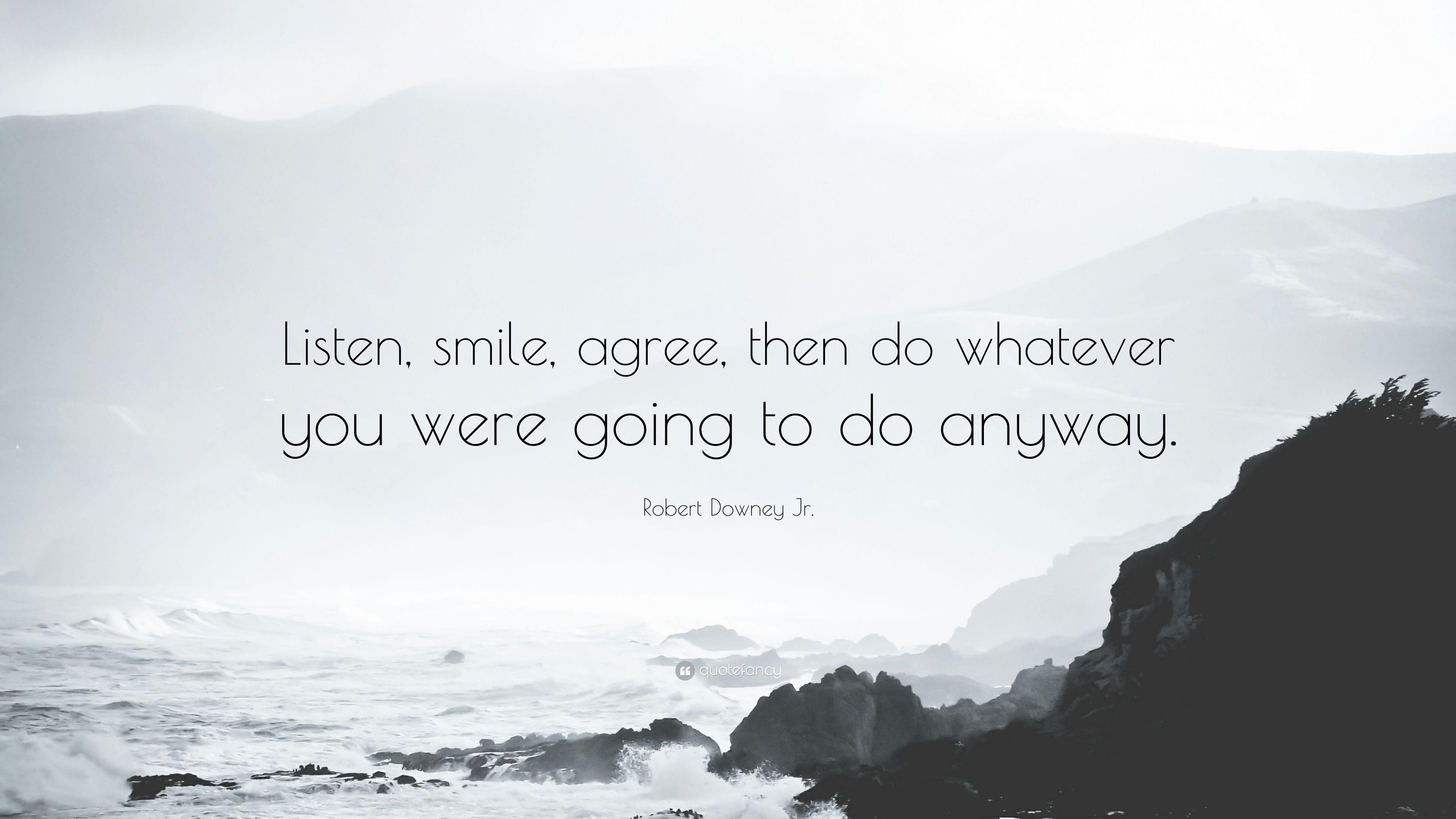 3840x2160 Robert Downey Jr. Quote: “Listen, smile, agree, then do whatever you, Desktop