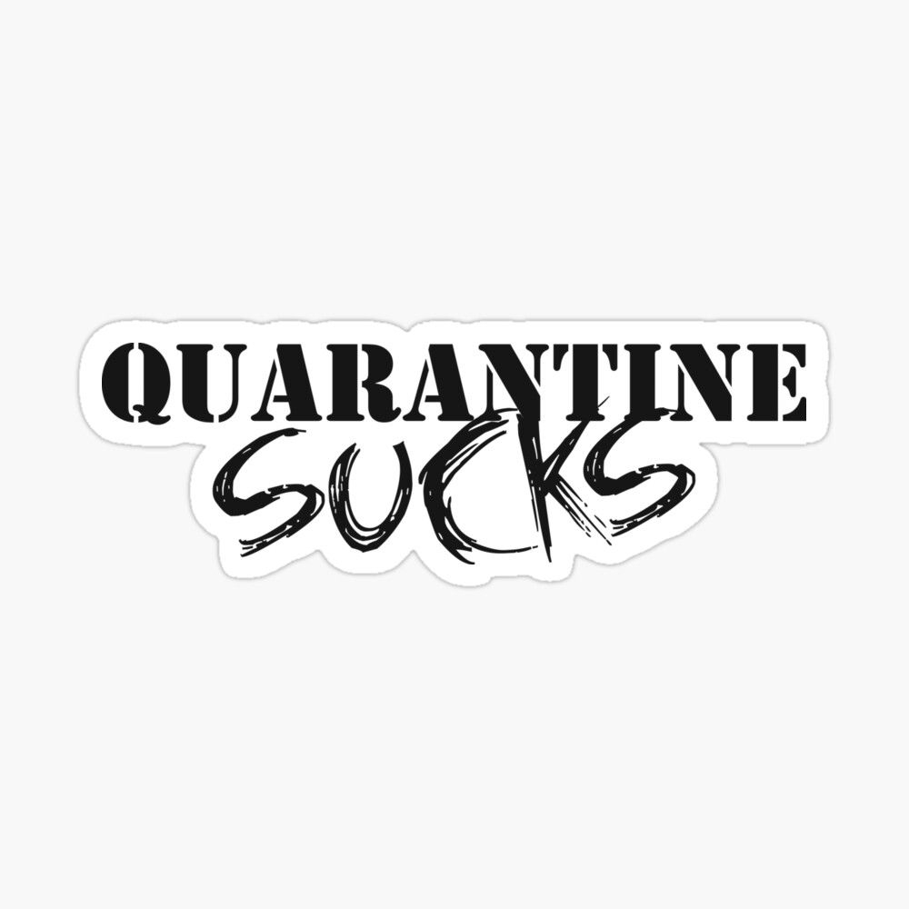 1000x1000 Quarantine Sucks Art Board Print, Phone