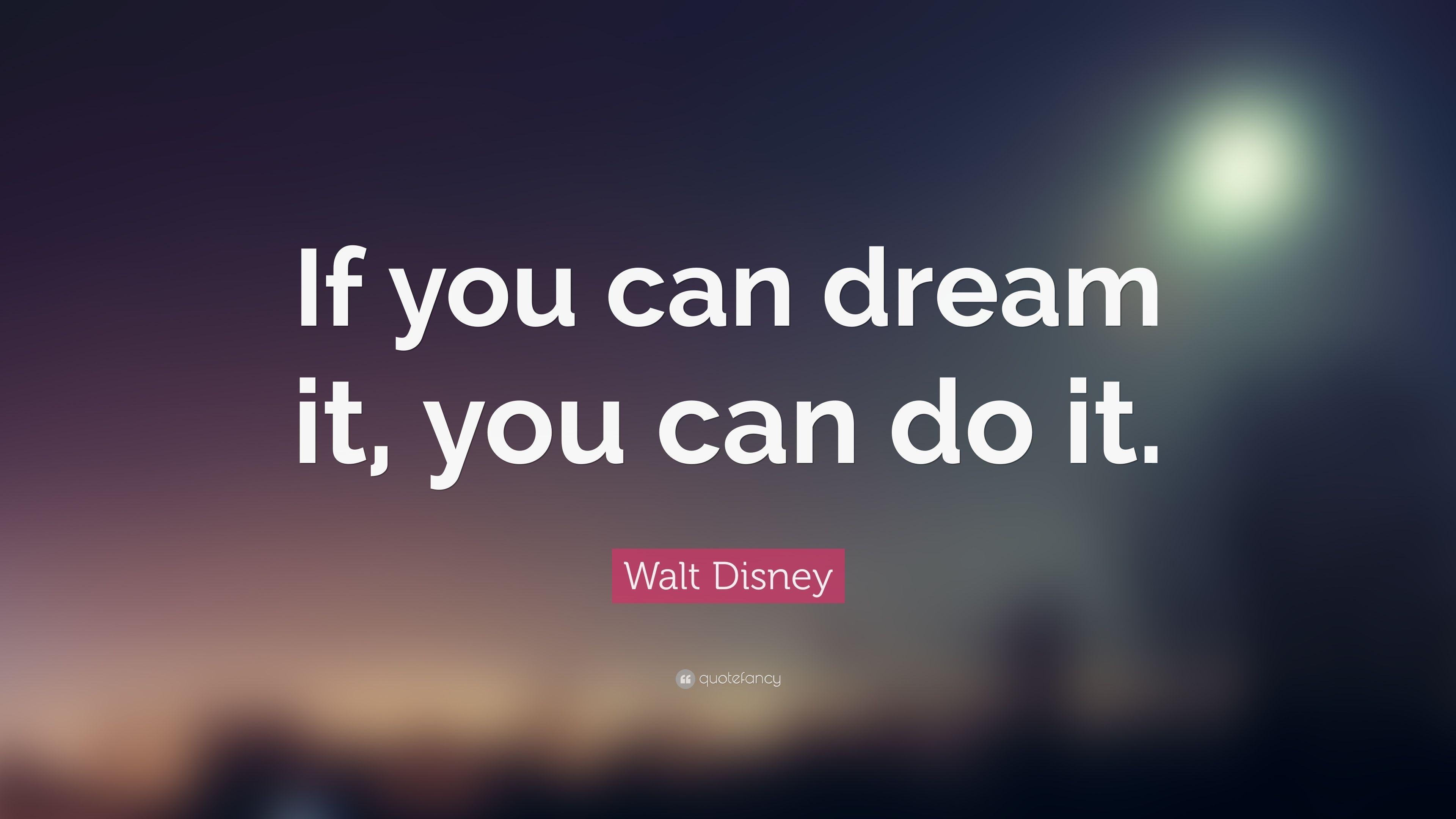 3840x2160 Walt Disney Quote: “If you can dream it, you can do it.” 23, Desktop