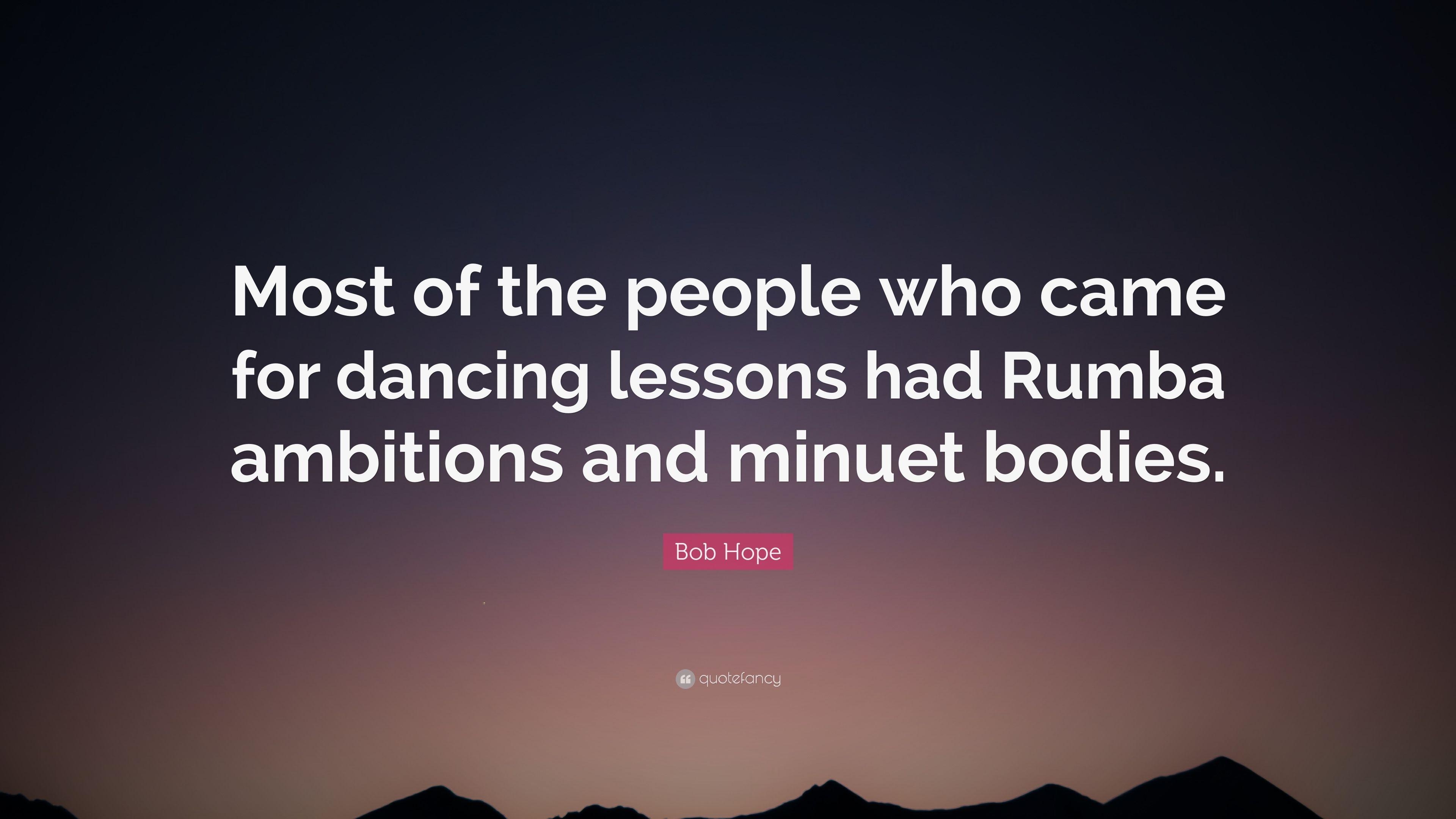 3840x2160 Bob Hope Quote: “Most of the people who came for dancing lessons had, Desktop