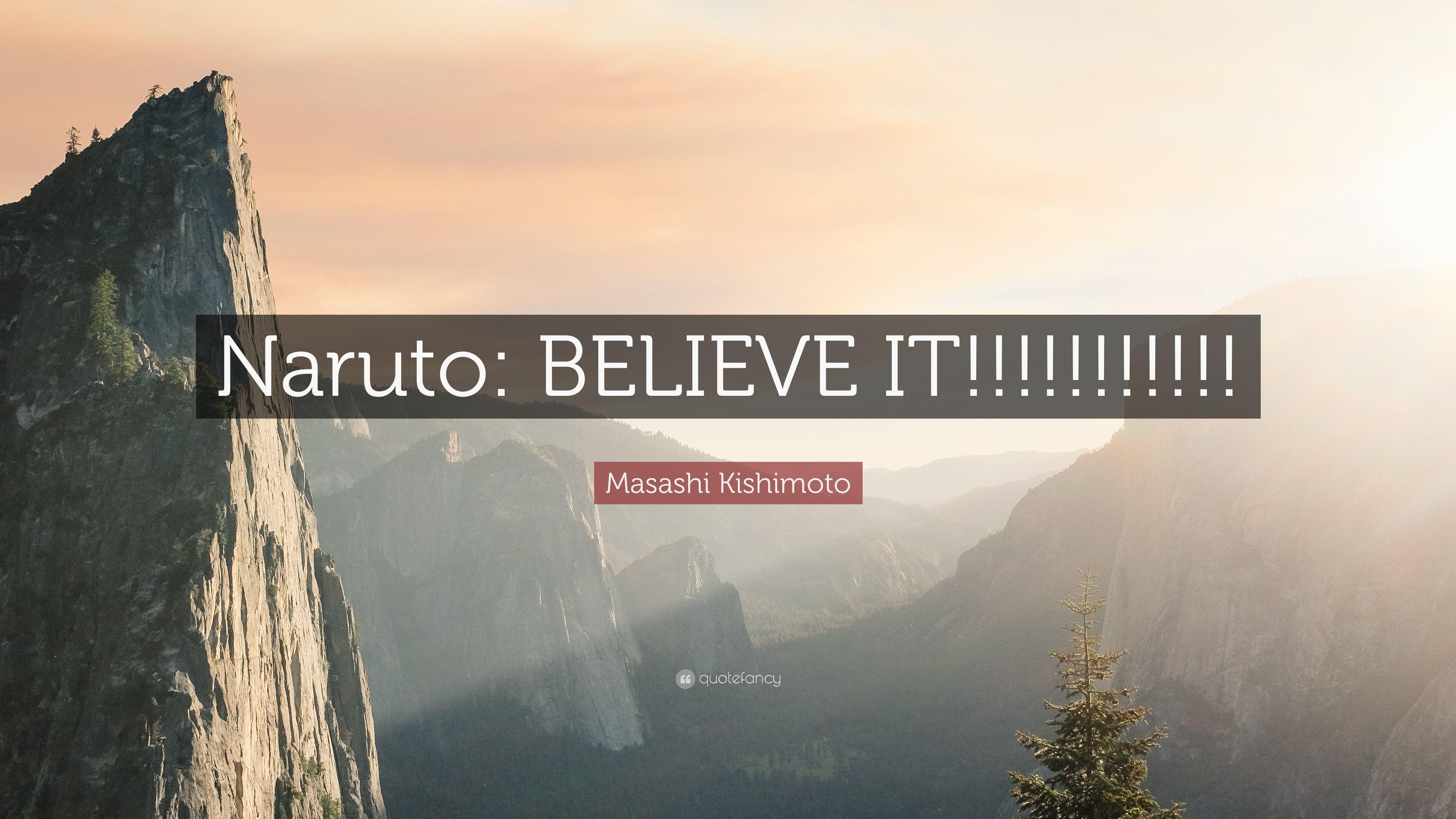 3840x2160 Masashi Kishimoto Quote: “Naruto: BELIEVE IT!!!!!!!!!!!” (12 wallpaper), Desktop