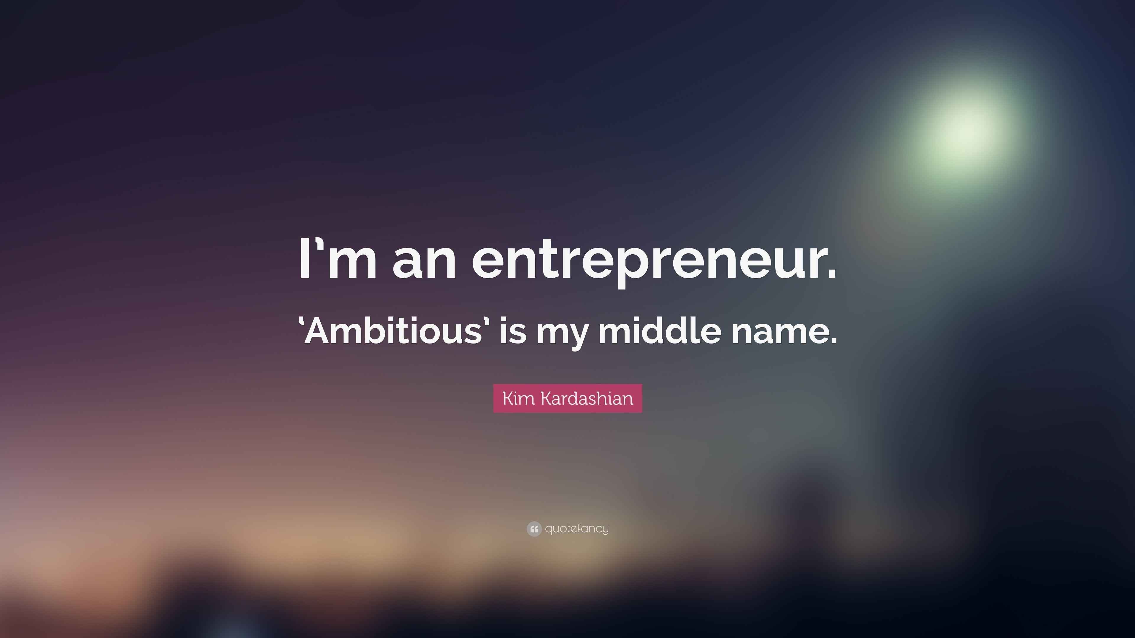 3840x2160 Kim Kardashian Quote: “I'm an entrepreneur. 'Ambitious' is my, Desktop